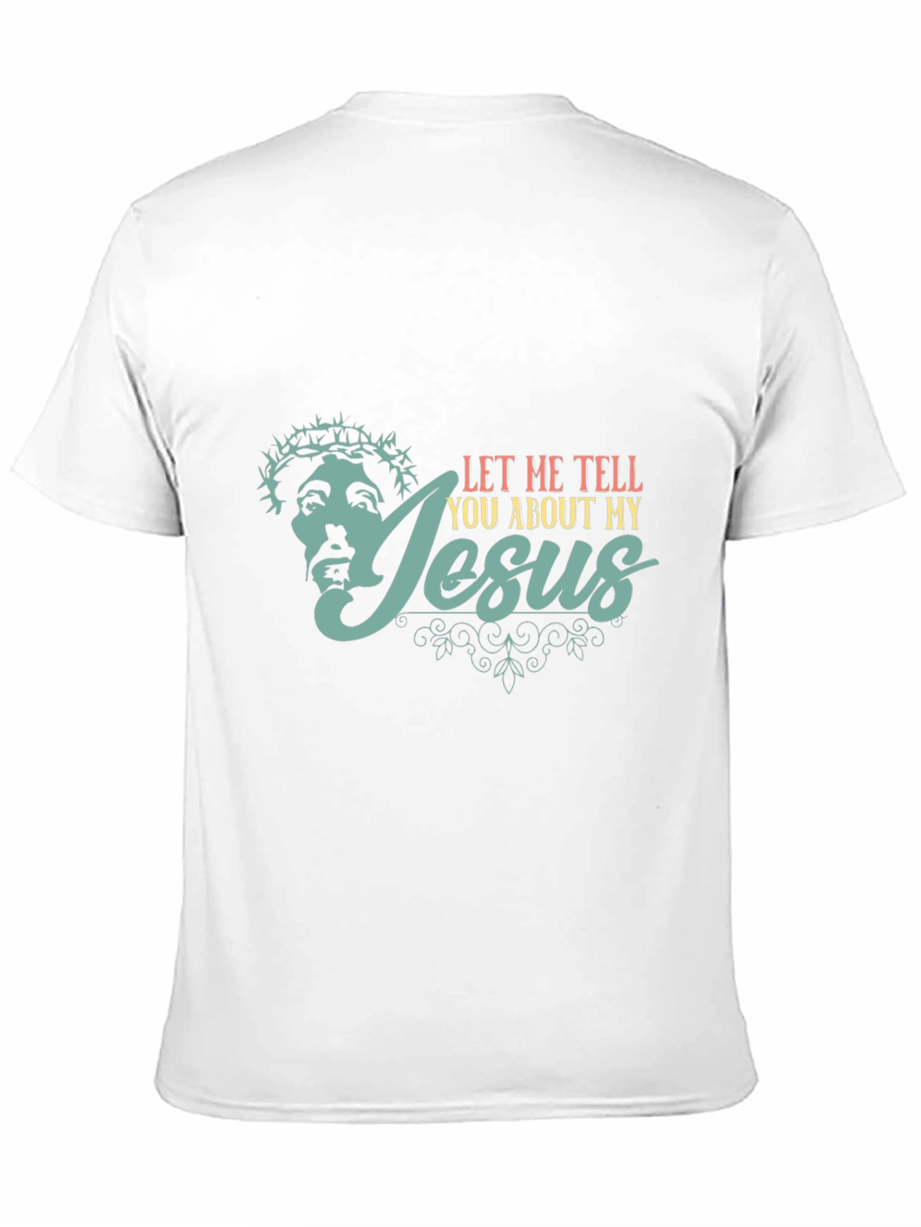 Let Me Tell You About My Jesus T-Shirt