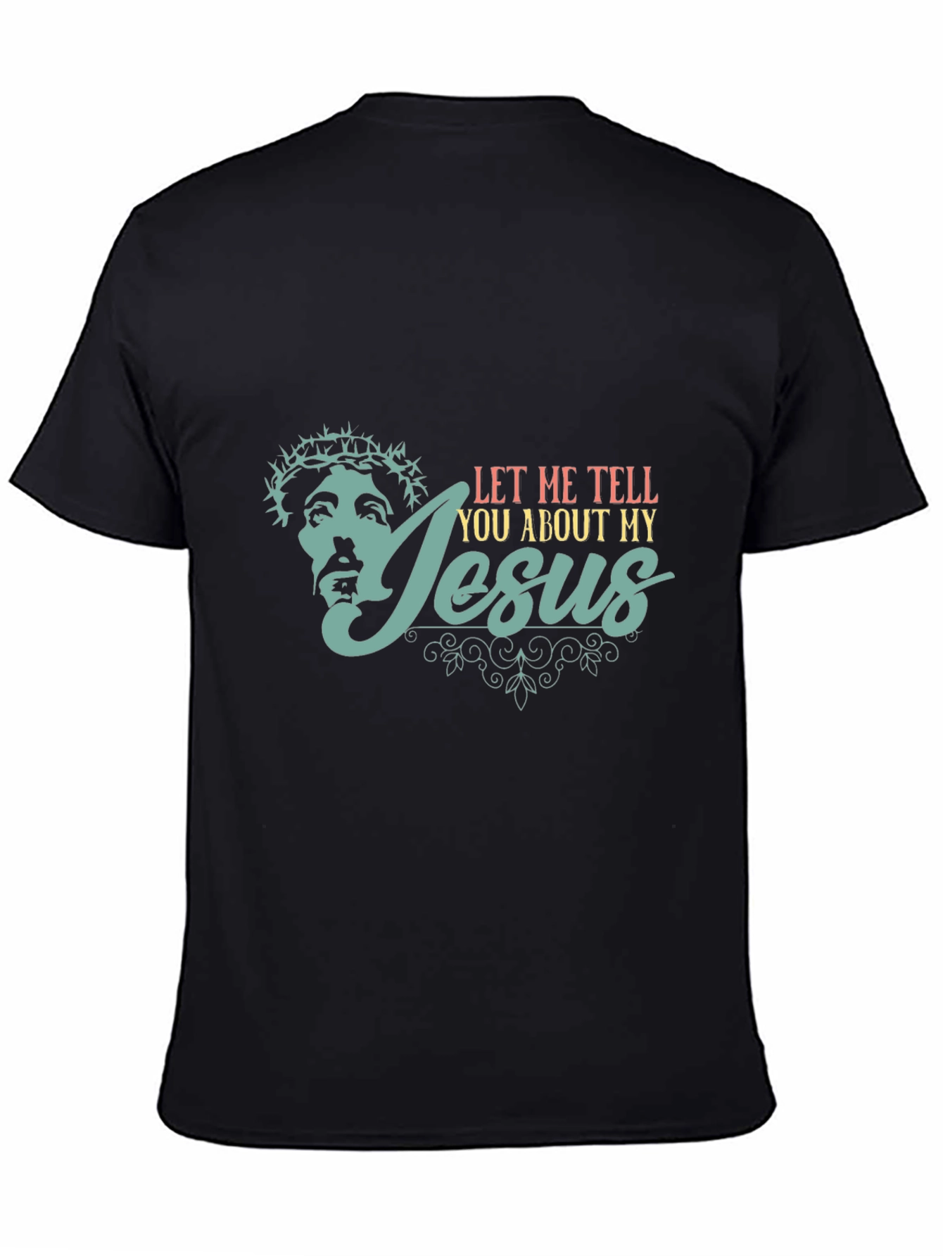 Let Me Tell You About My Jesus T-Shirt