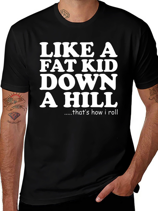 Like a Fat Kid Down a Hill Graphic Tee