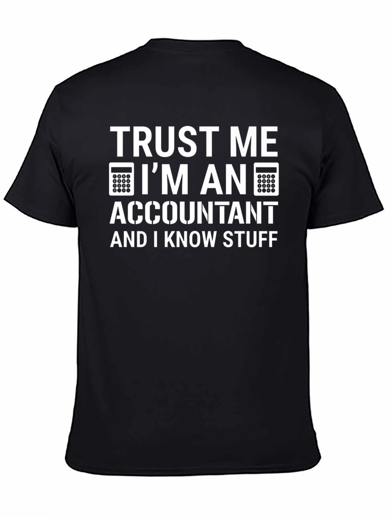 Accountant Humor T-Shirt: Trust Me I Know Stuff!