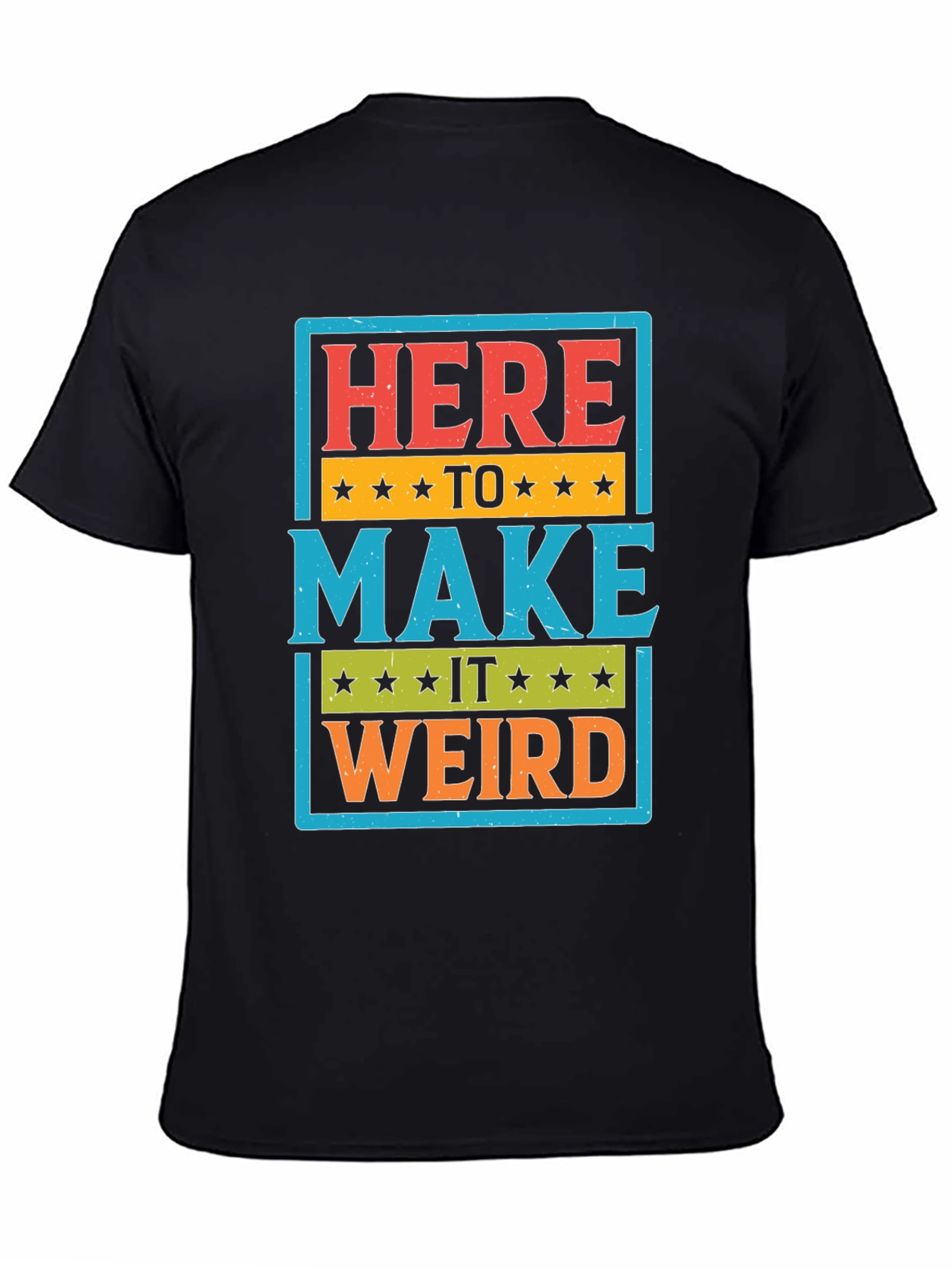 Here to Make it Weird Graphic T-Shirt