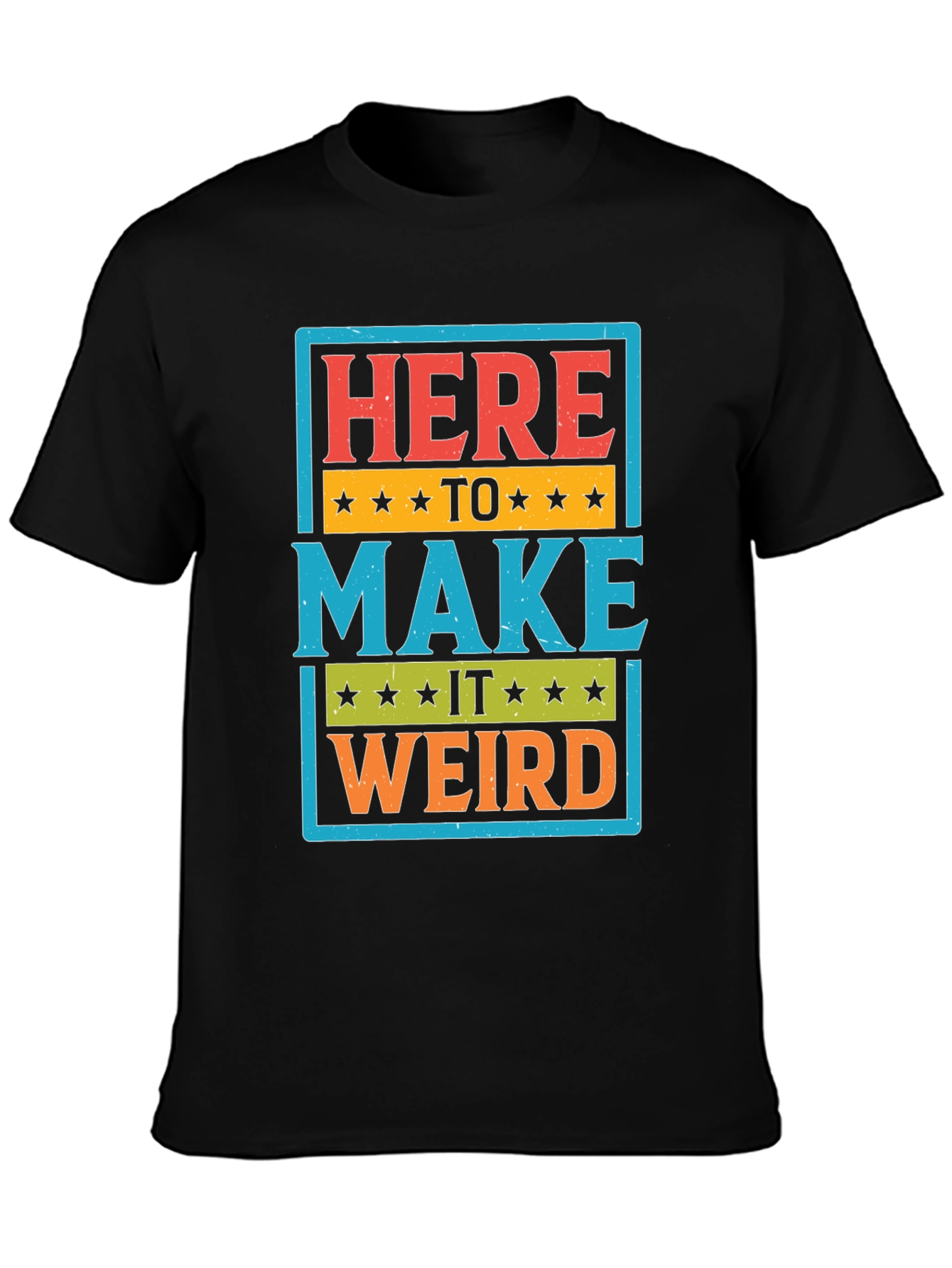 Here to Make it Weird Graphic T-Shirt