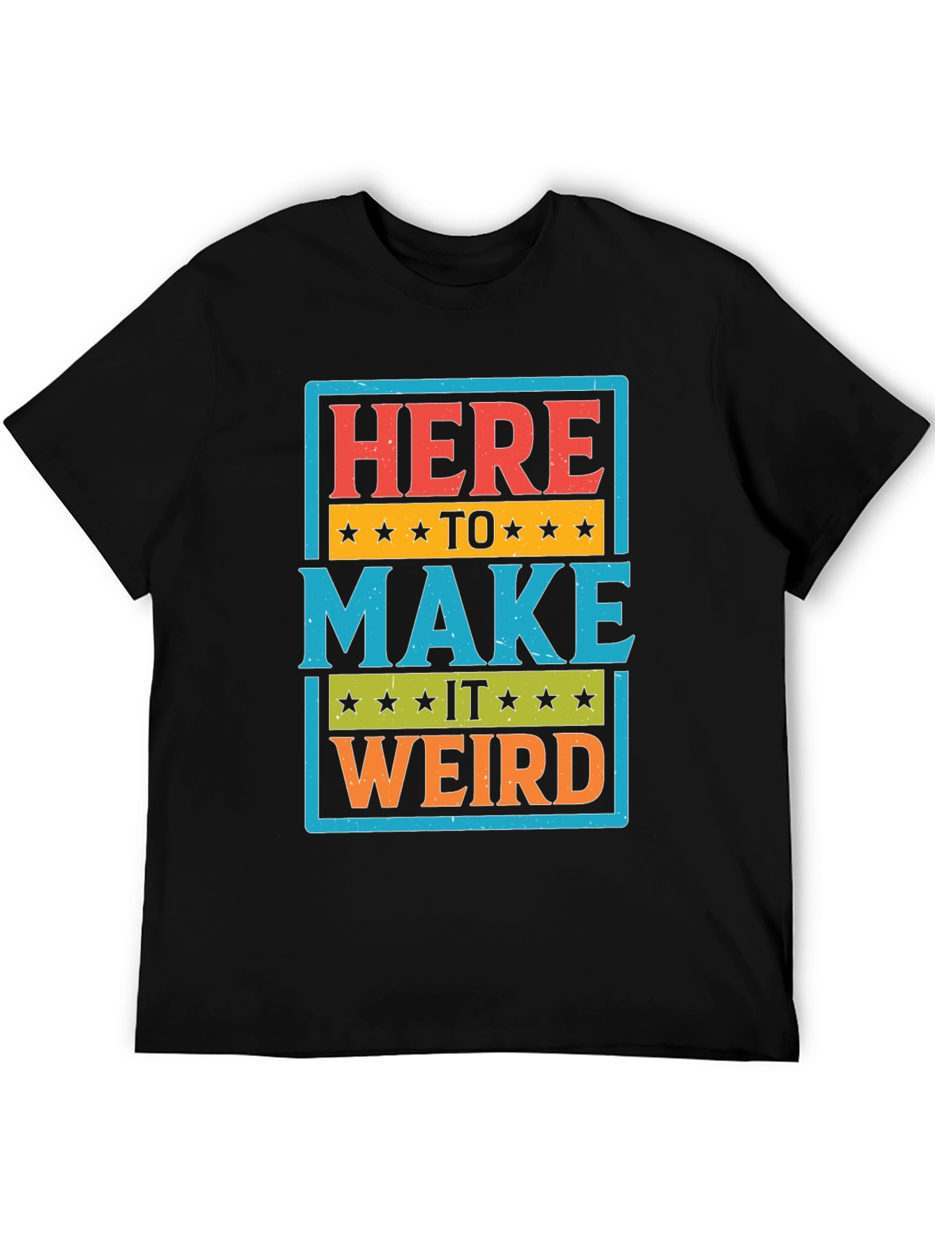 Here to Make it Weird Graphic T-Shirt