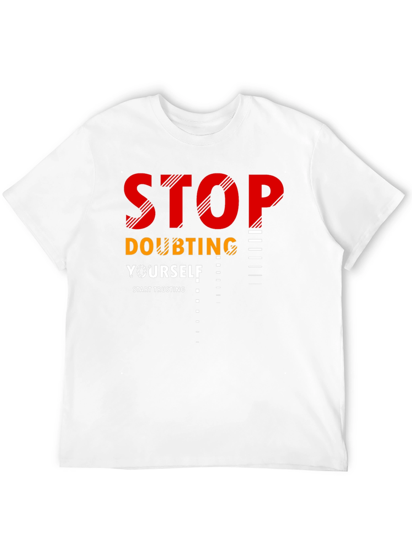 Motivational Stop Doubting Yourself T-Shirt