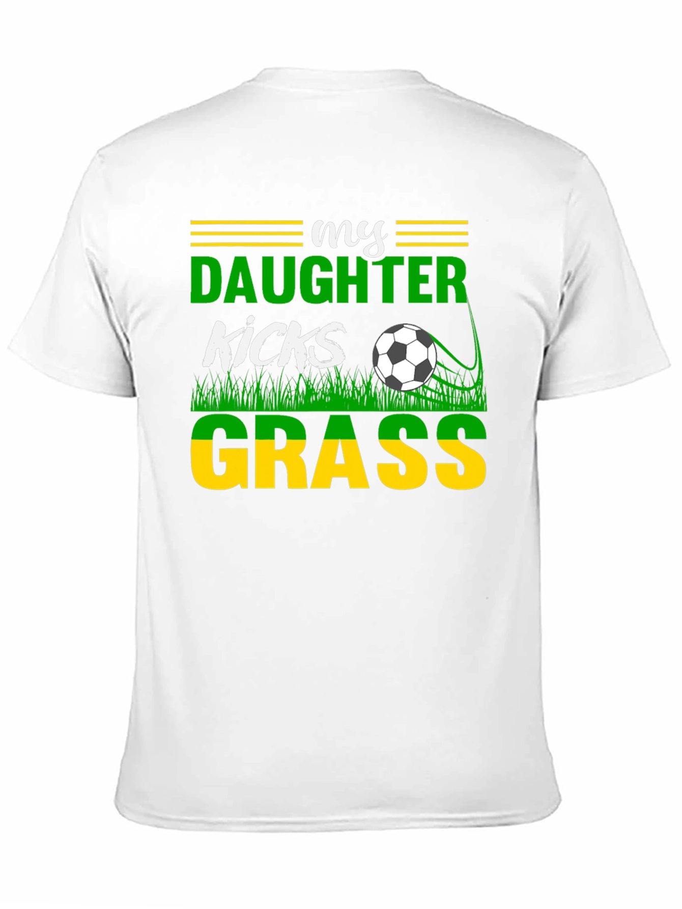 My Daughter Kicks Grass Soccer Graphic T-Shirt