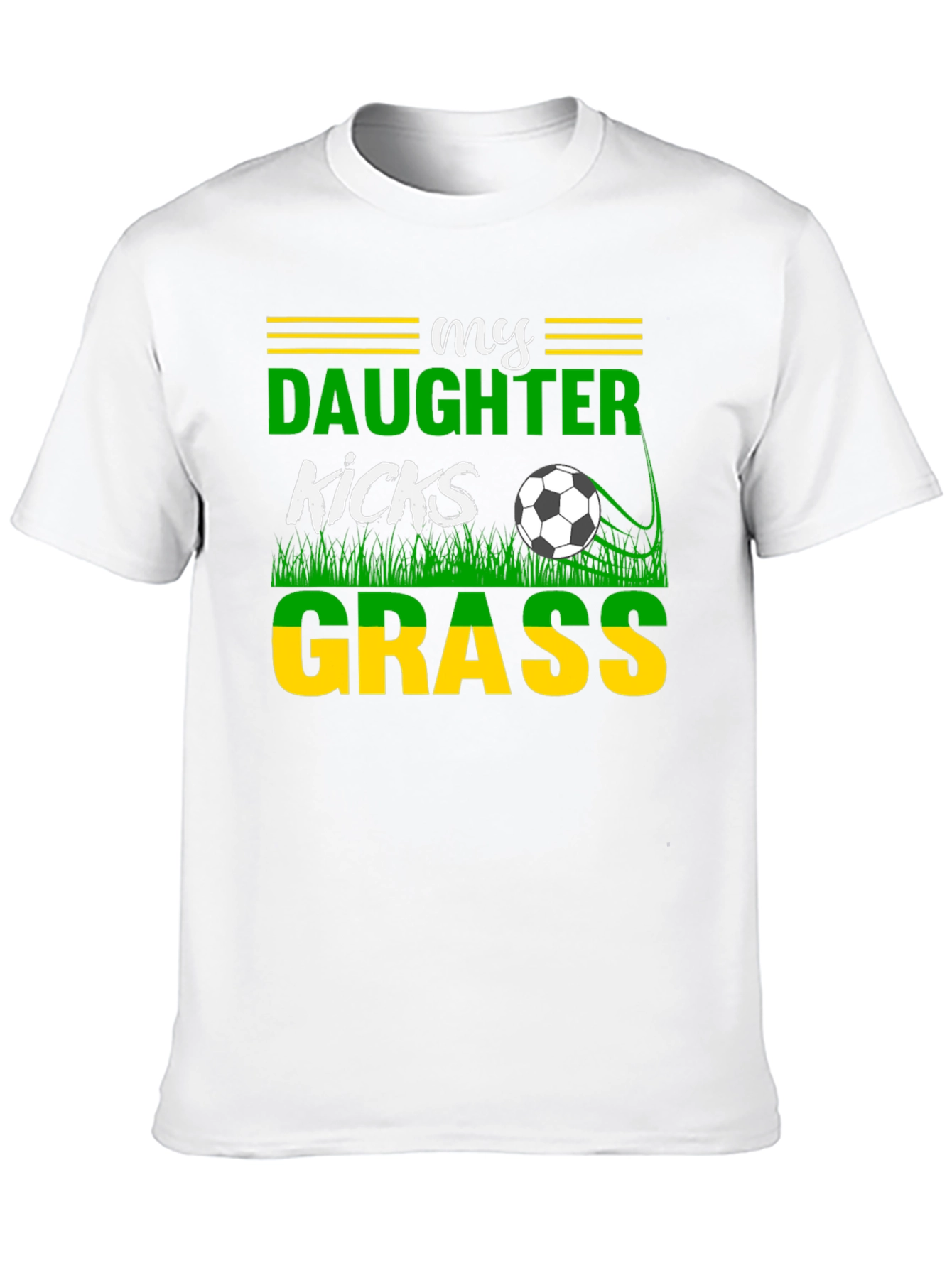 My Daughter Kicks Grass Soccer Graphic T-Shirt
