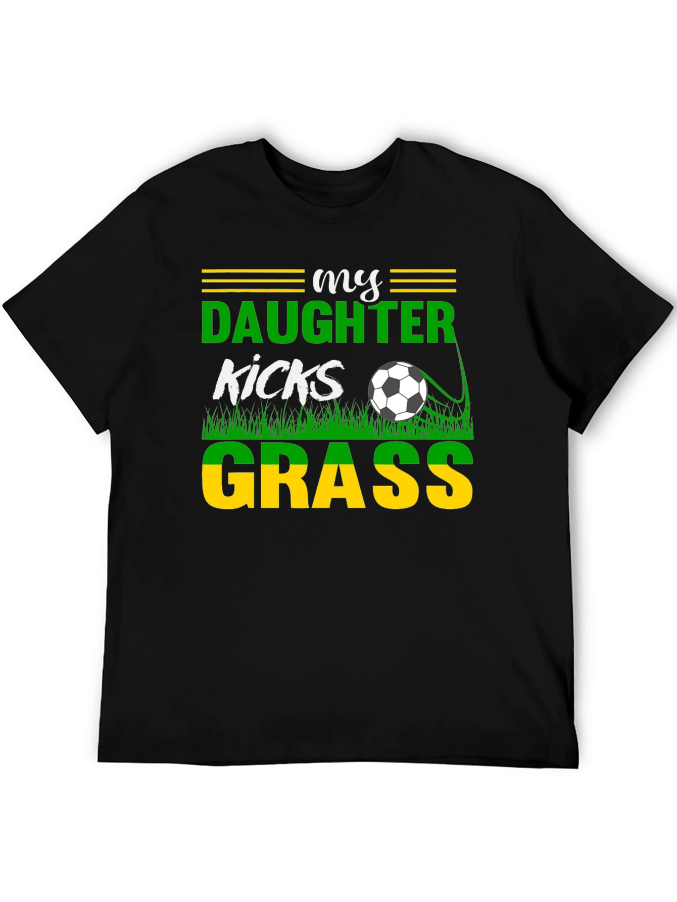 My Daughter Kicks Grass Soccer Graphic T-Shirt
