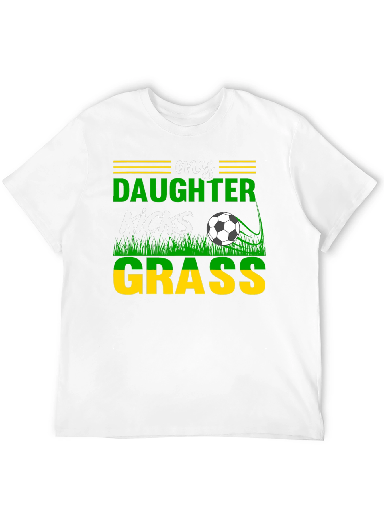 My Daughter Kicks Grass Soccer Graphic T-Shirt