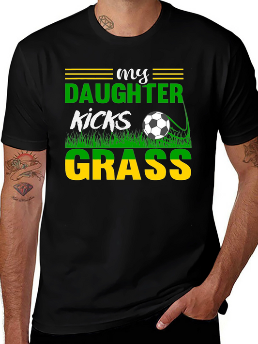 My Daughter Kicks Grass Soccer Graphic T-Shirt