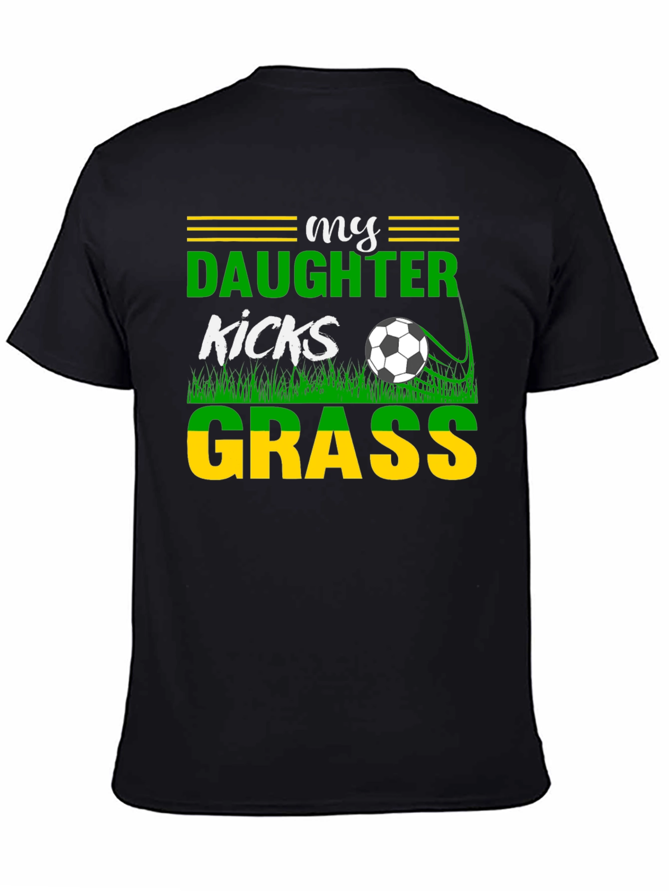 My Daughter Kicks Grass Soccer Graphic T-Shirt