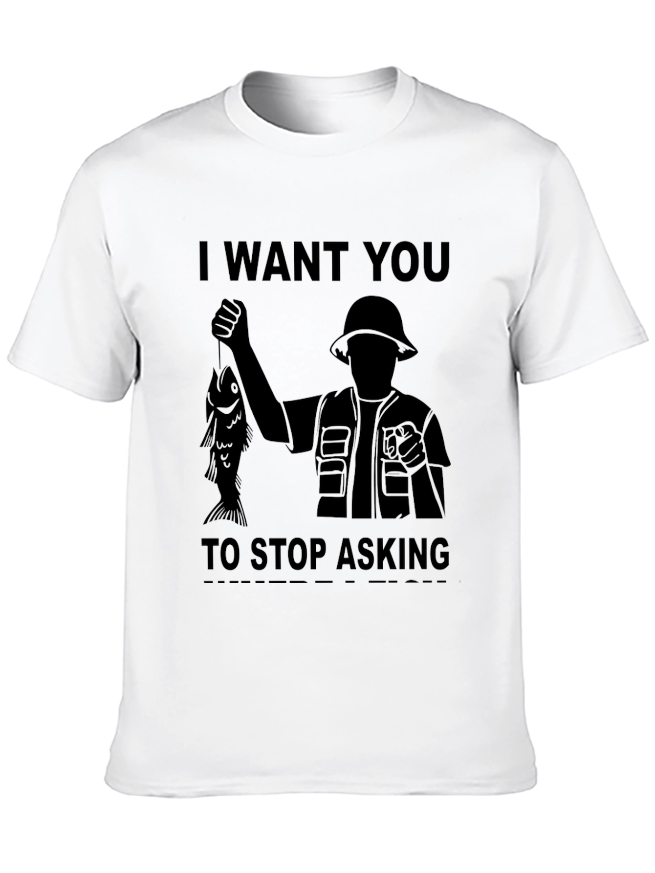 I Want You to Stop Asking Fishing T-Shirt