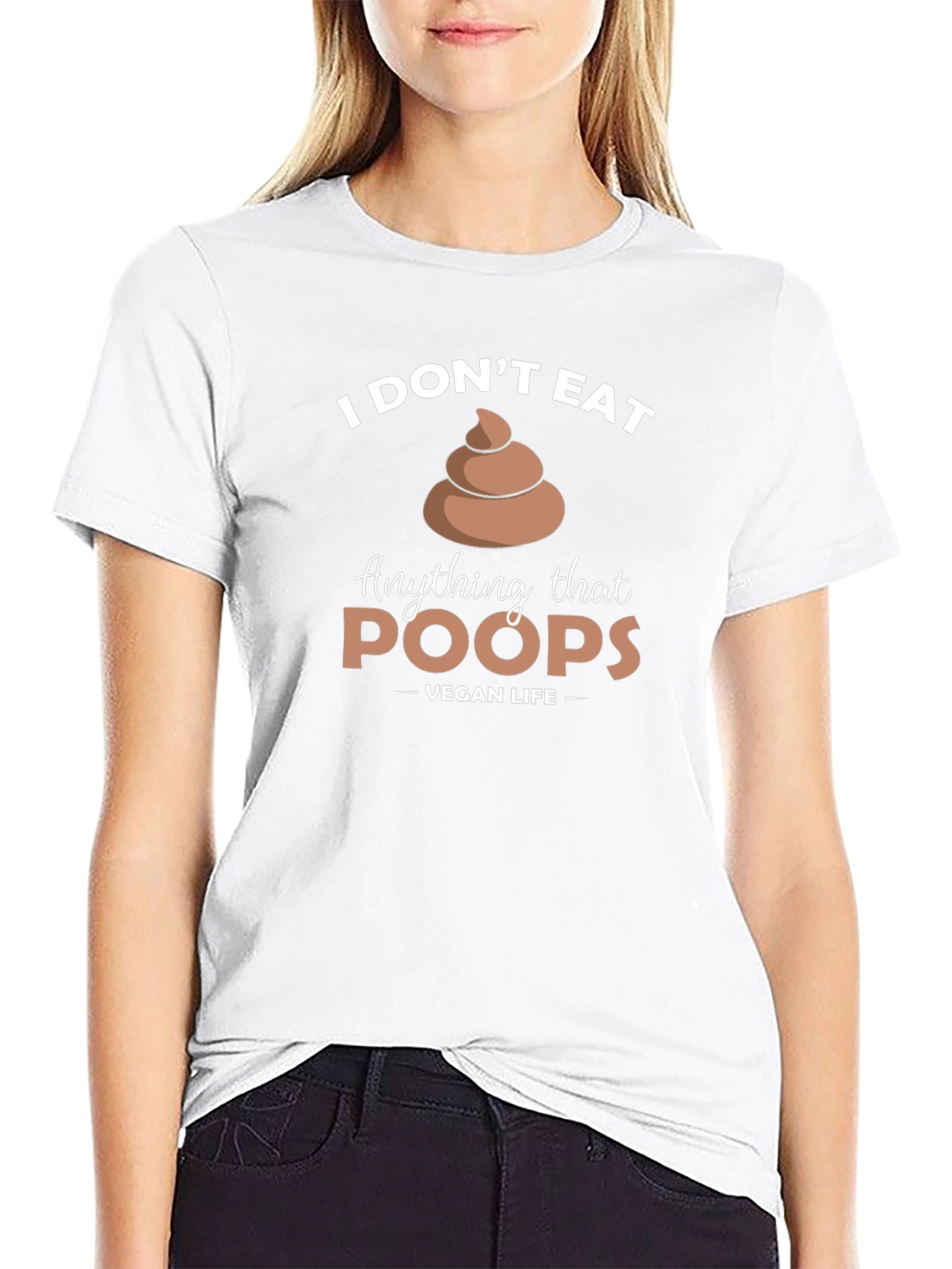 Vegan Life - I Dont Eat Poop T-Shirt