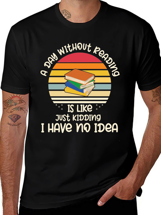 A Day Without Reading T-Shirt Book Lover Gift