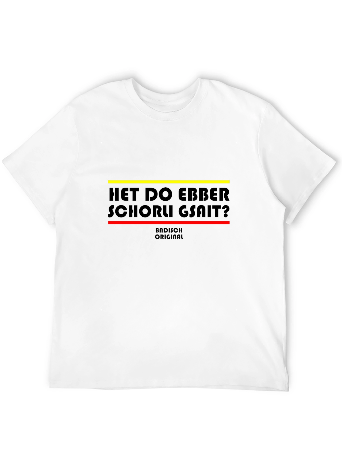 Het Do Ebber Schorle Gsait? T-Shirt