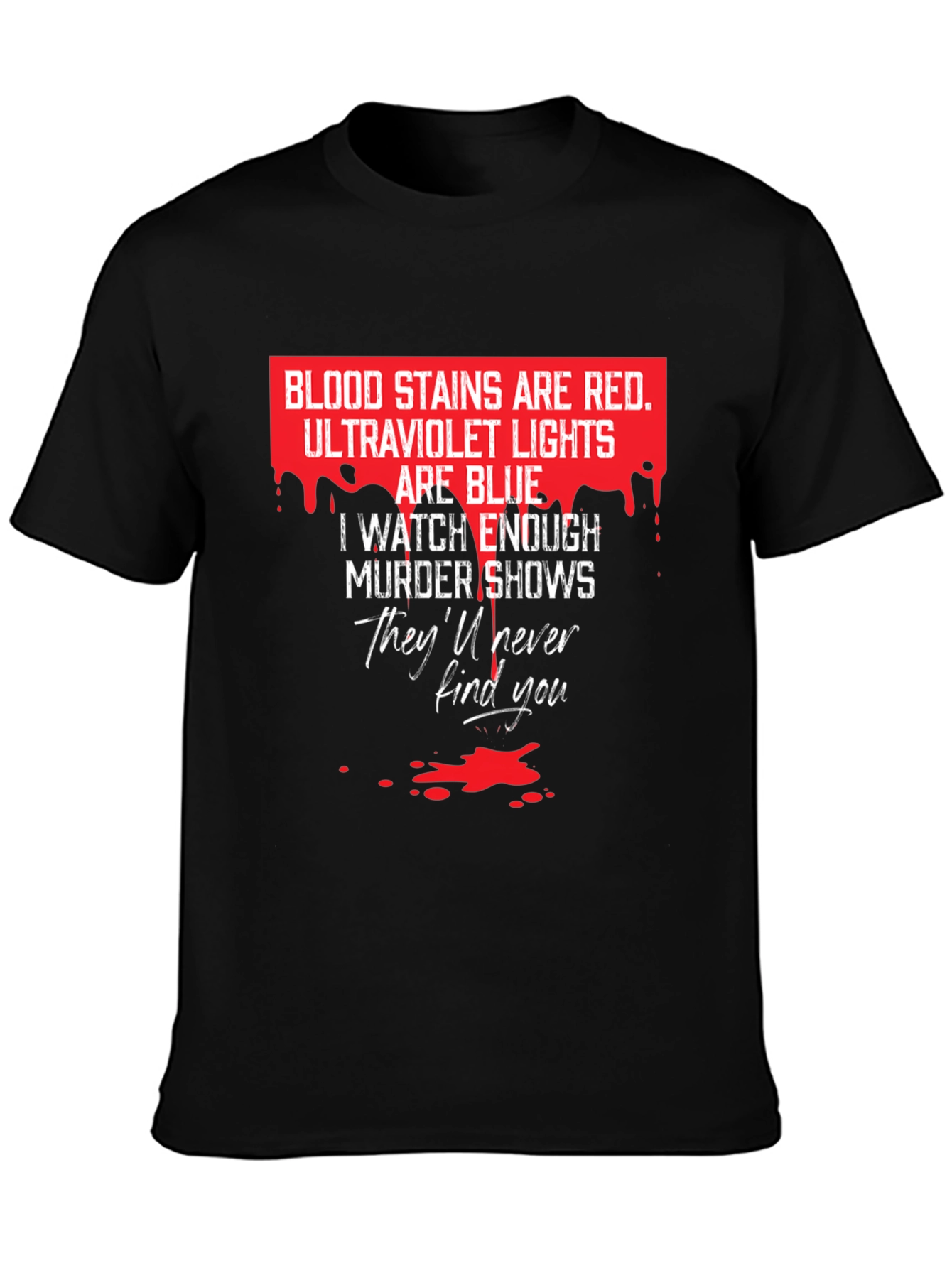 Murder Shows Black T-Shirt - Blood Stains Are Red