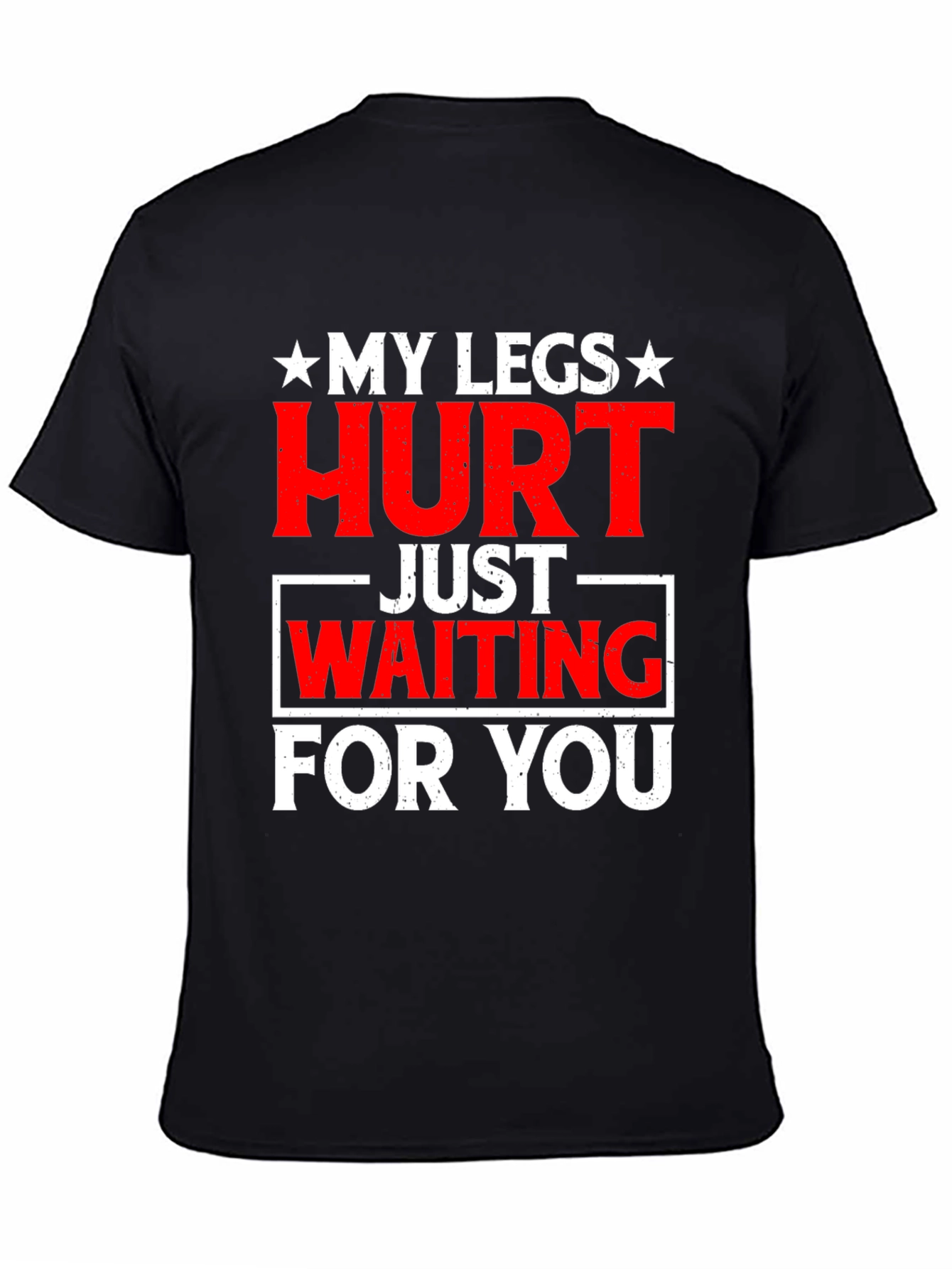 Funny My Legs Hurt Graphic Tee