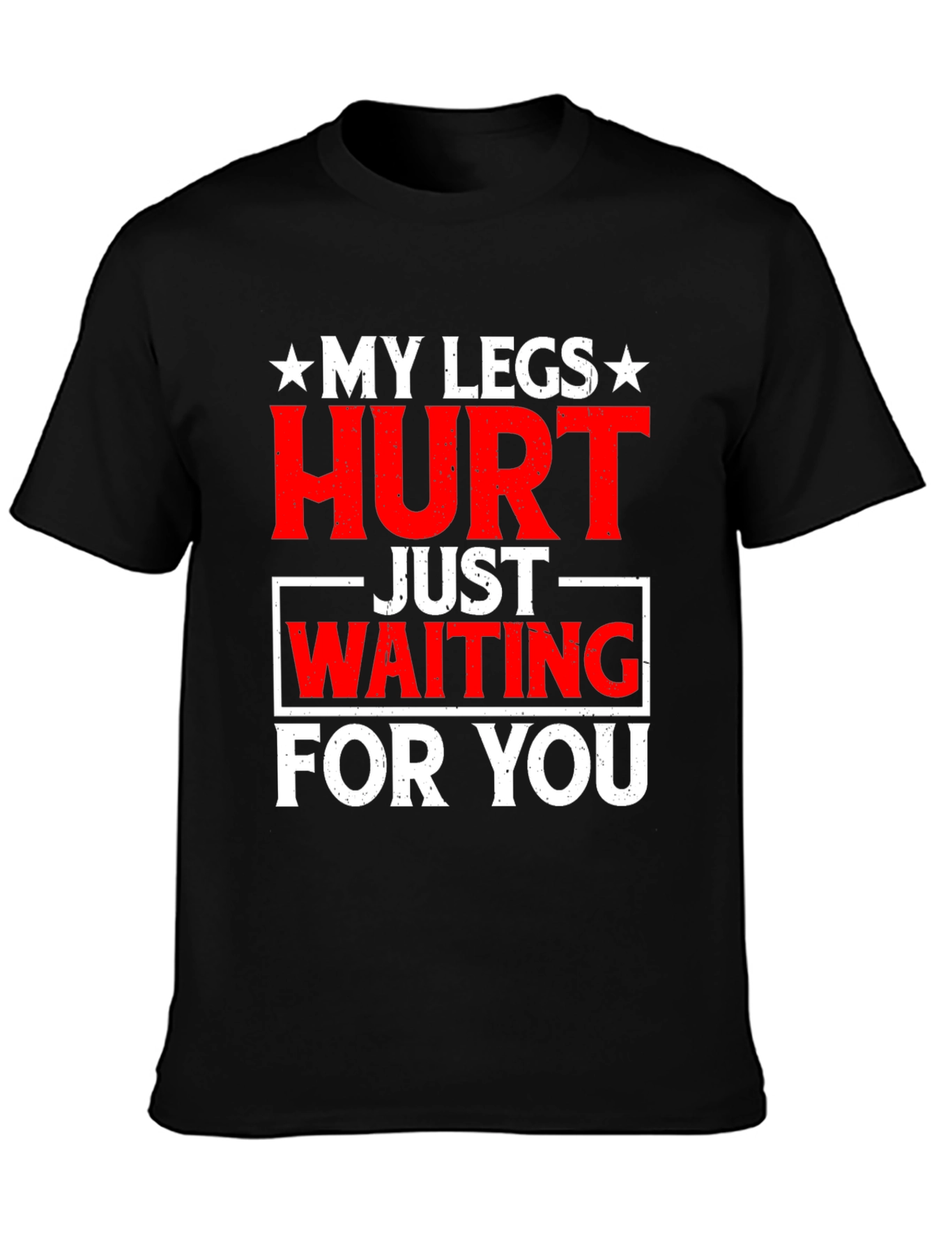 Funny My Legs Hurt Graphic Tee