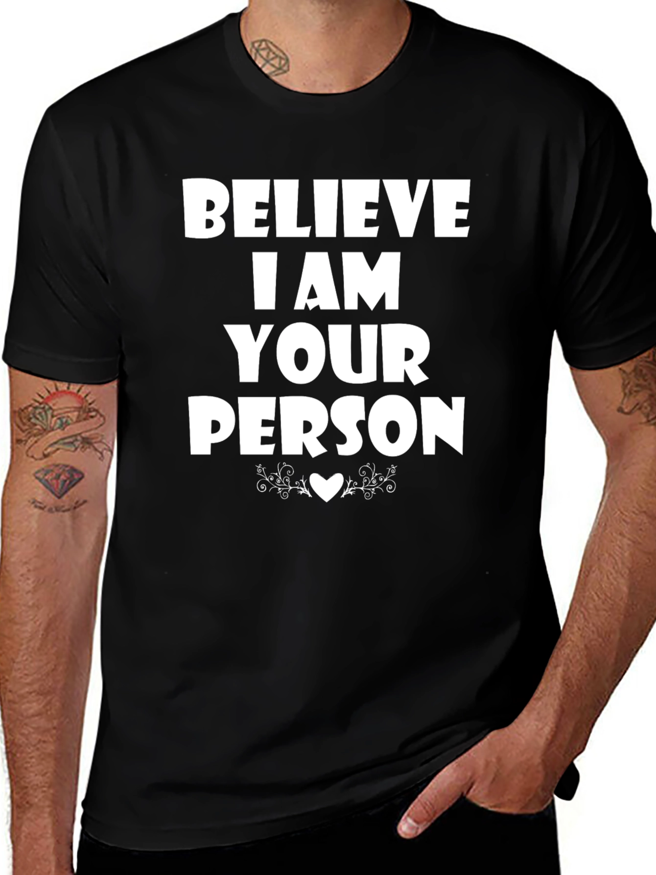 Believe I Am Your Person T-Shirt