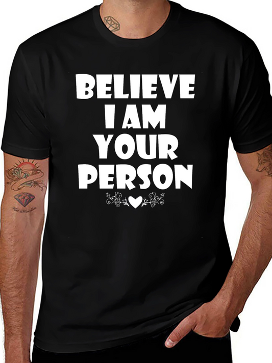 Believe I Am Your Person T-Shirt