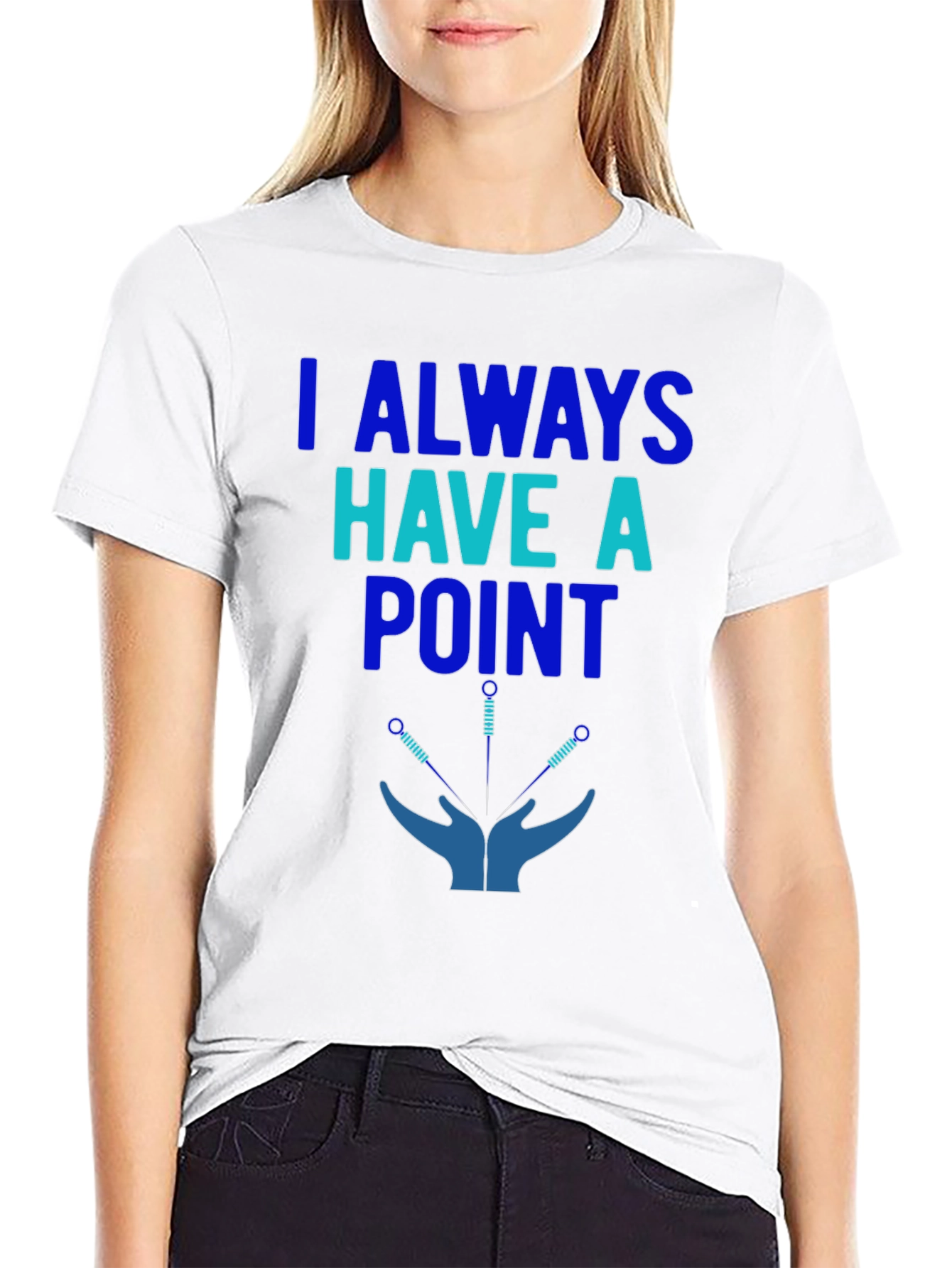 Acupuncture T-Shirt: I Always Have a Point