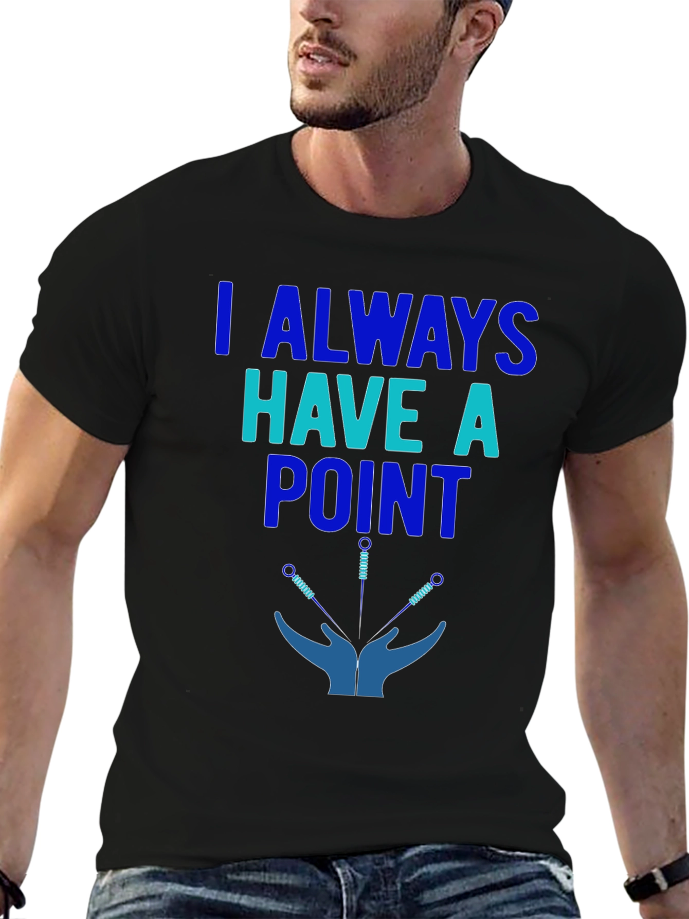 Acupuncture T-Shirt: I Always Have a Point