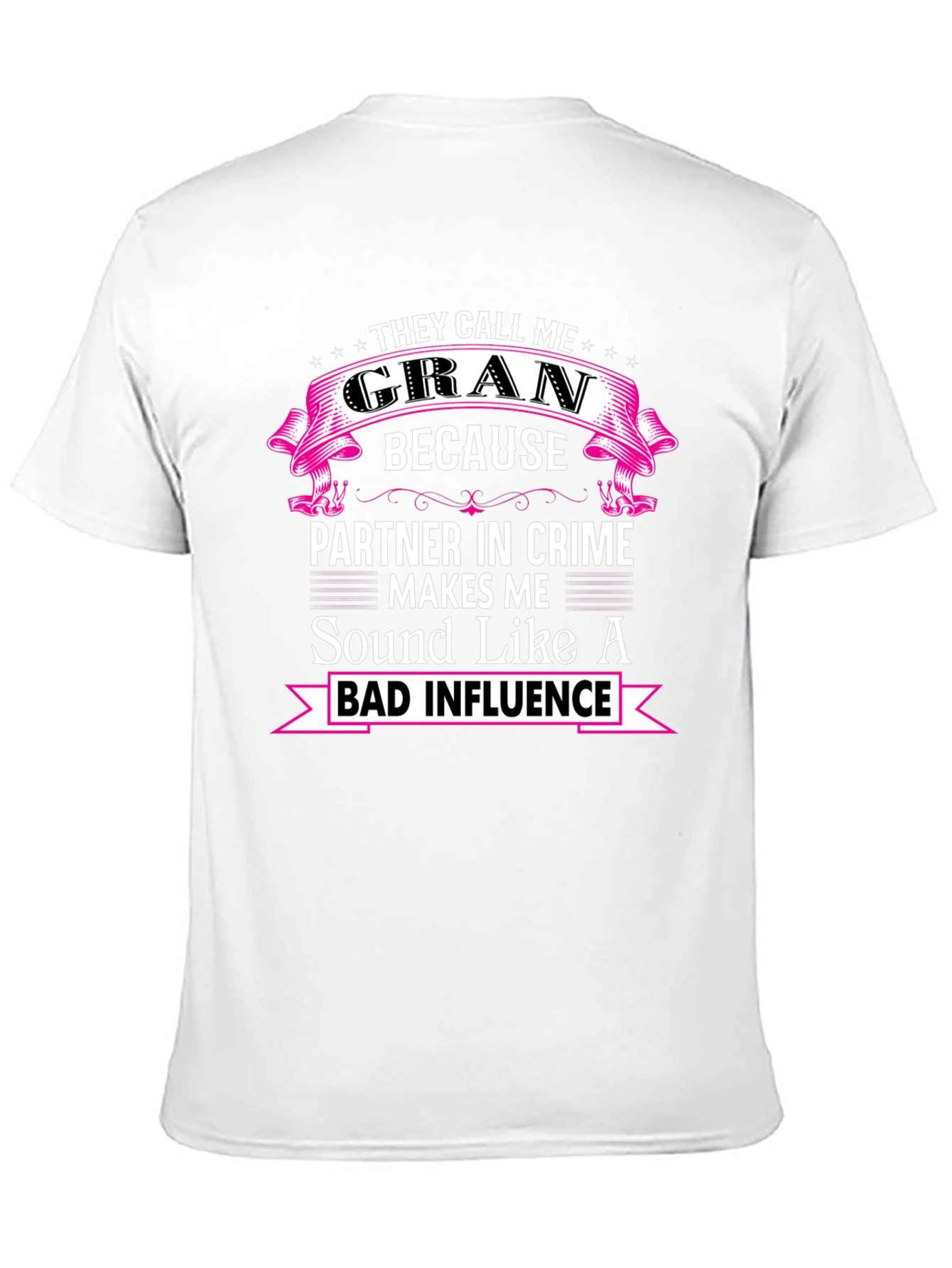 Funny Gran T-Shirt - Bad Influence