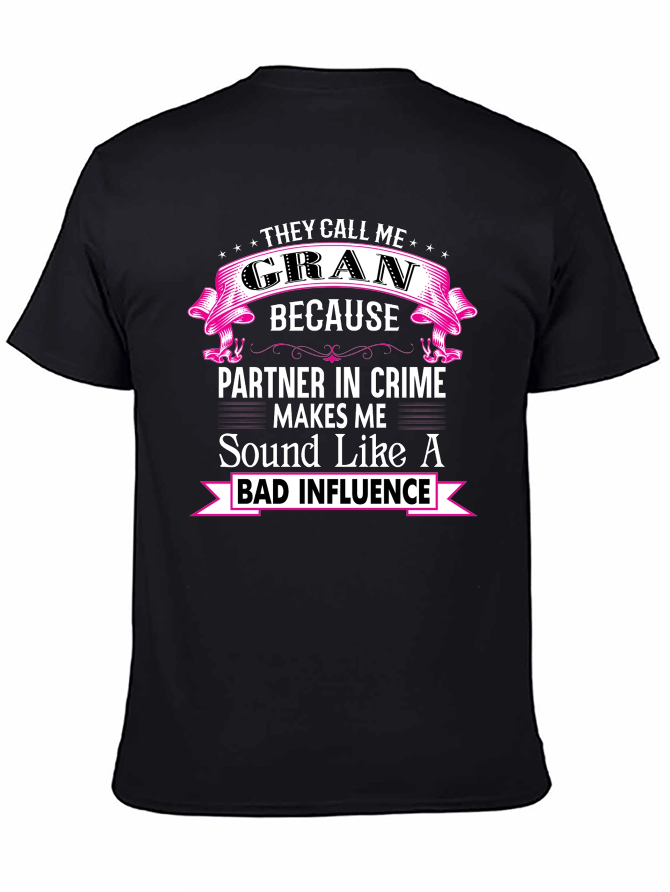 Funny Gran T-Shirt - Bad Influence