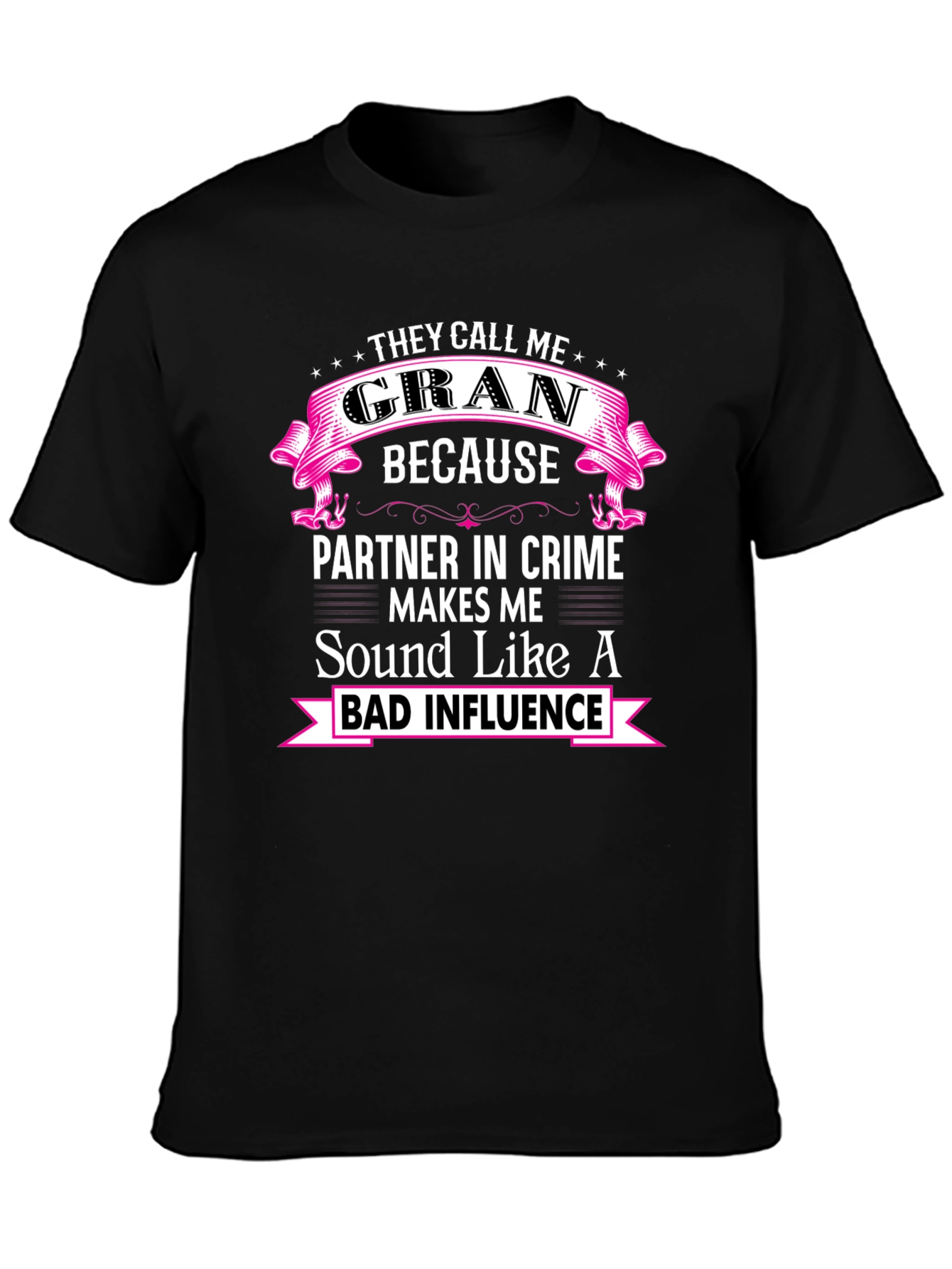 Funny Gran T-Shirt - Bad Influence