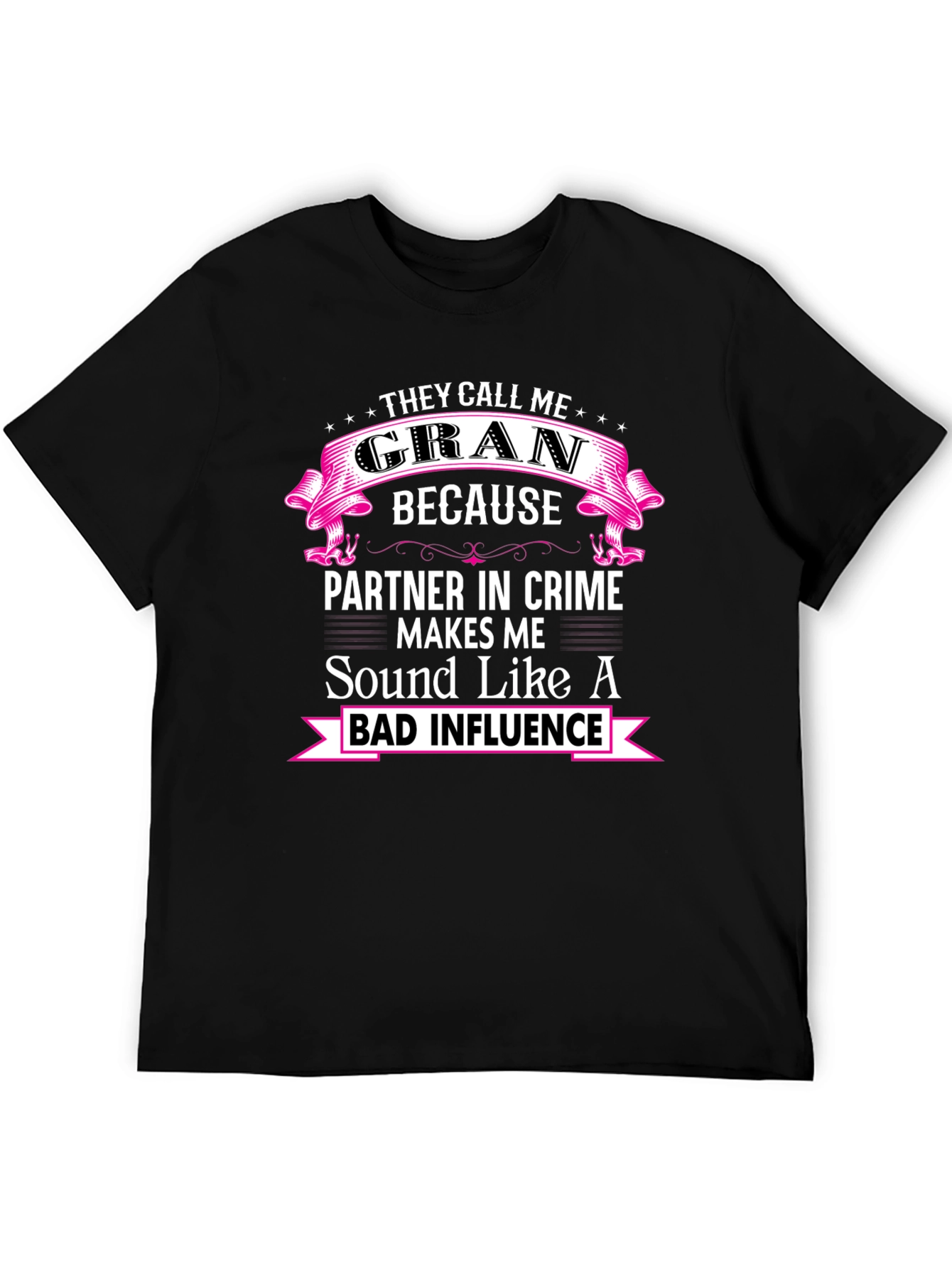 Funny Gran T-Shirt - Bad Influence