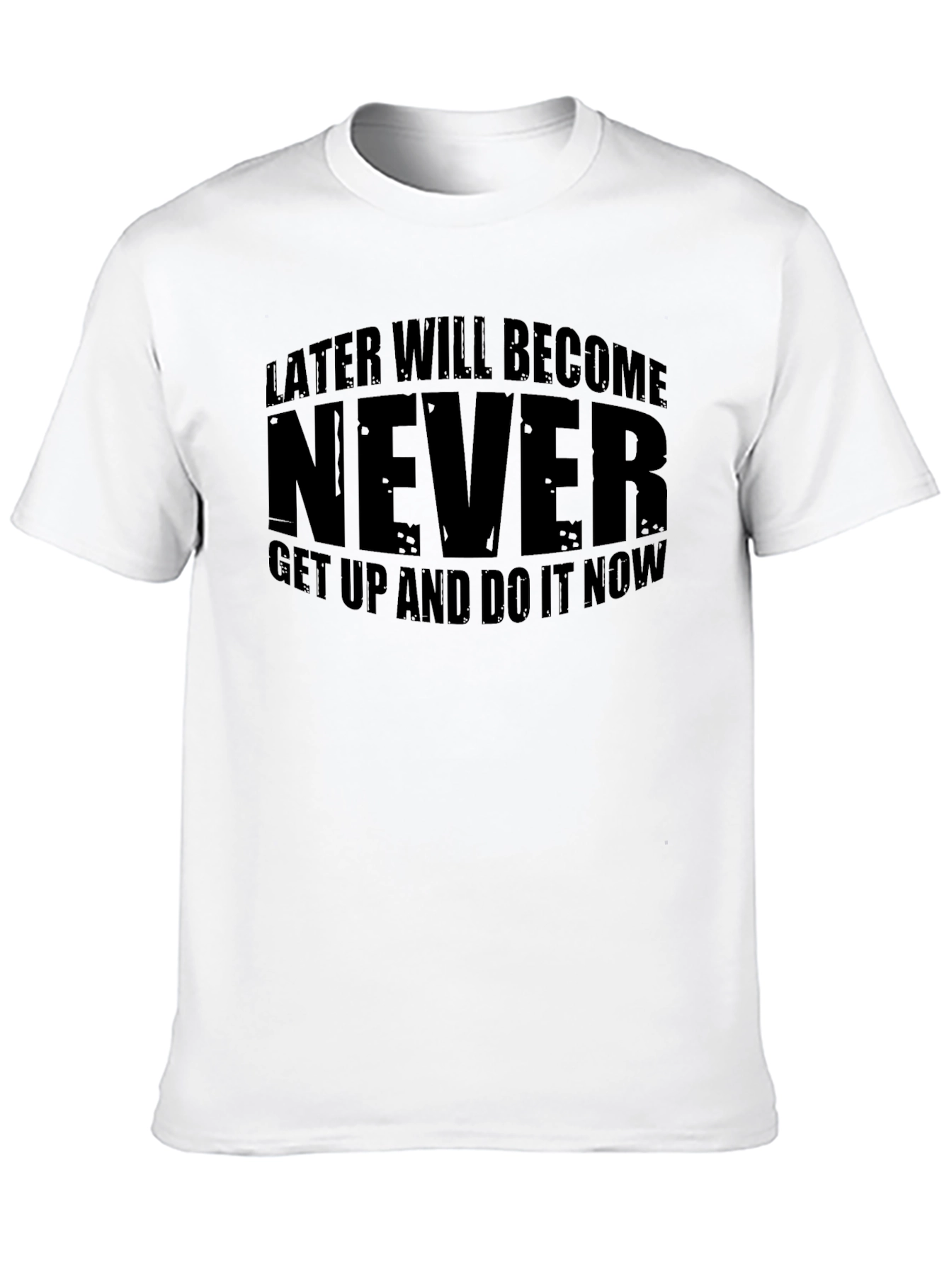 Later Will Become Never Motivational Black T-Shirt