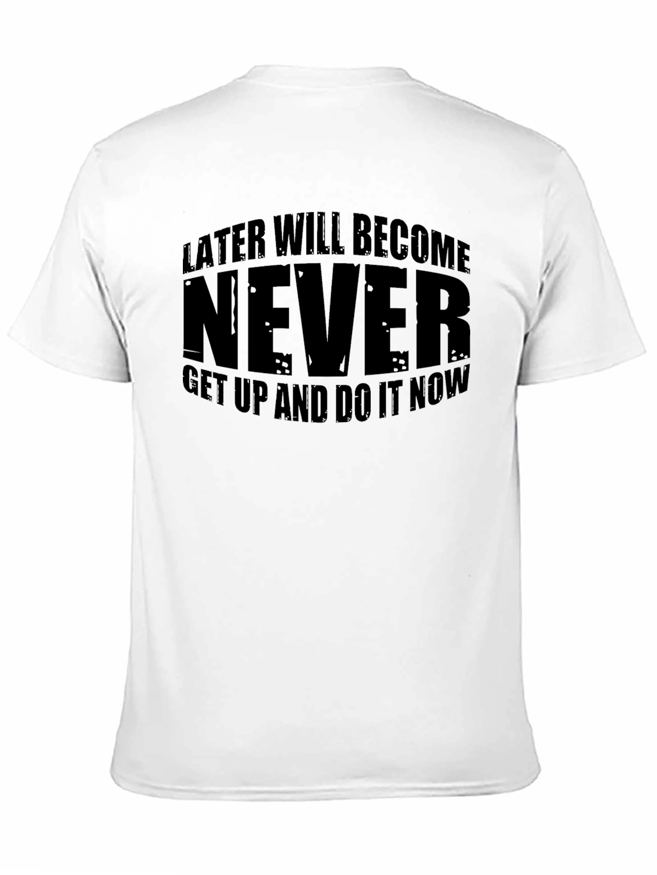 Later Will Become Never Motivational Black T-Shirt