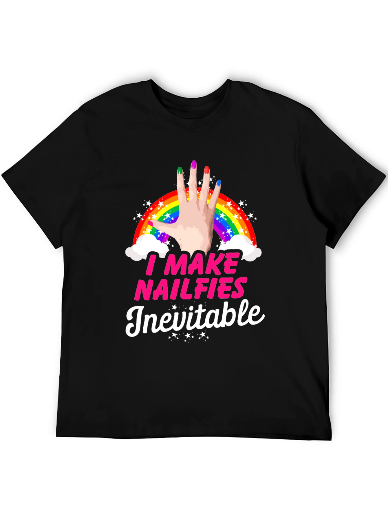 I Make Nailfies Inevitable T-Shirt
