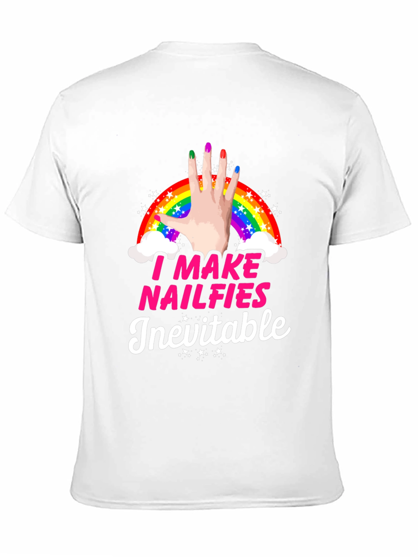 I Make Nailfies Inevitable T-Shirt