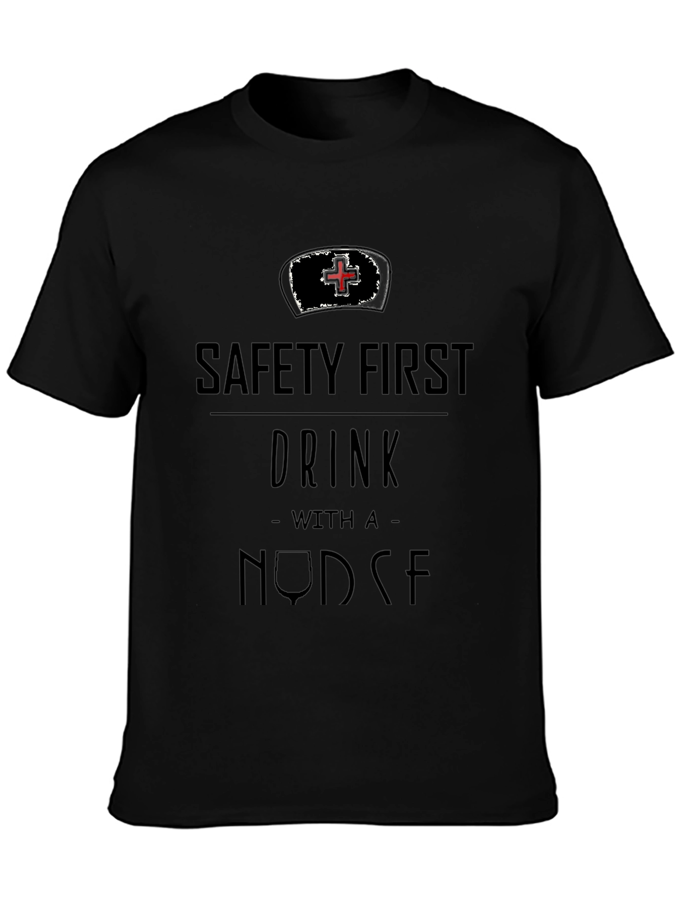 Safety First Drink With A Nurse T-Shirt