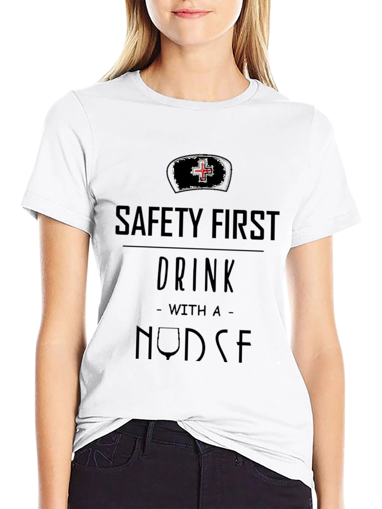 Safety First Drink With A Nurse T-Shirt