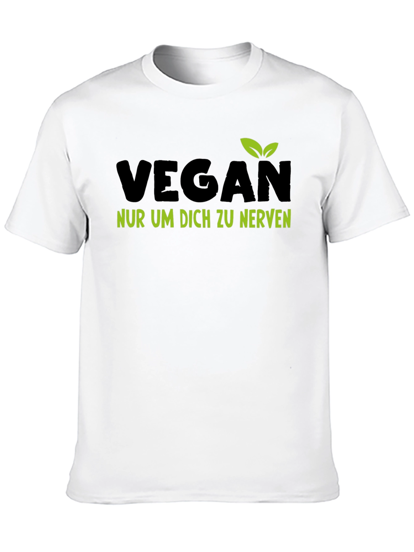 Vegan T-Shirt - Nur Um Dich Zu Nerven