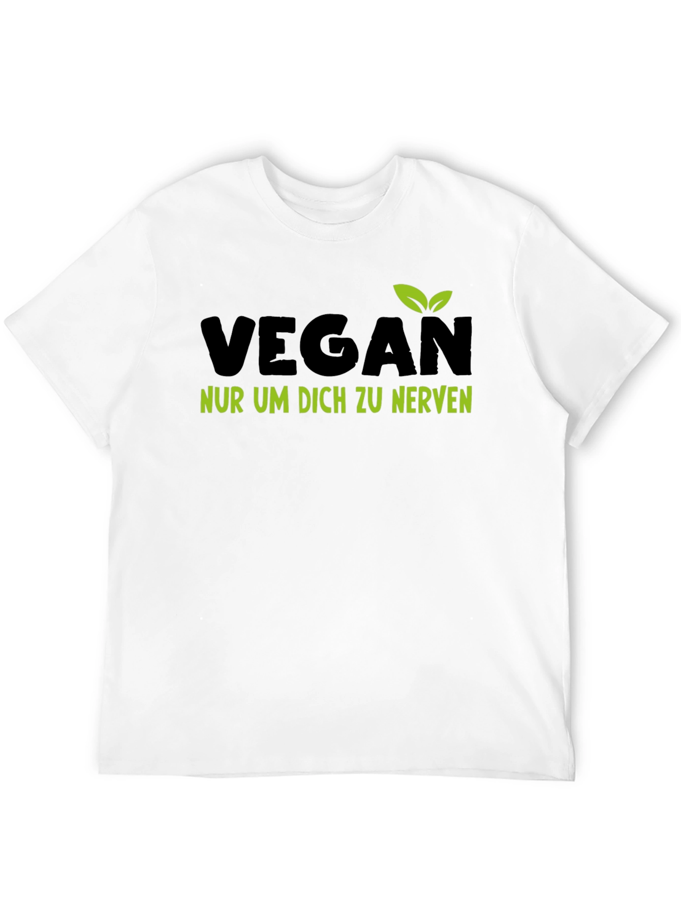 Vegan T-Shirt - Nur Um Dich Zu Nerven