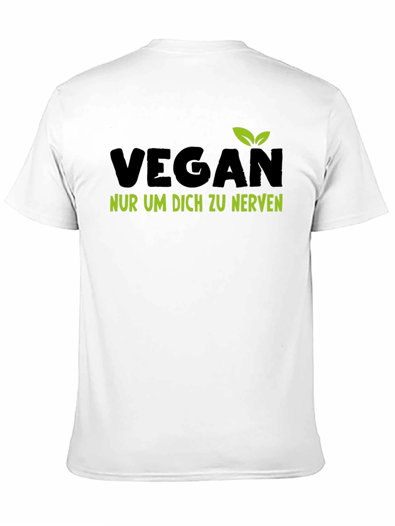 Vegan T-Shirt - Nur Um Dich Zu Nerven