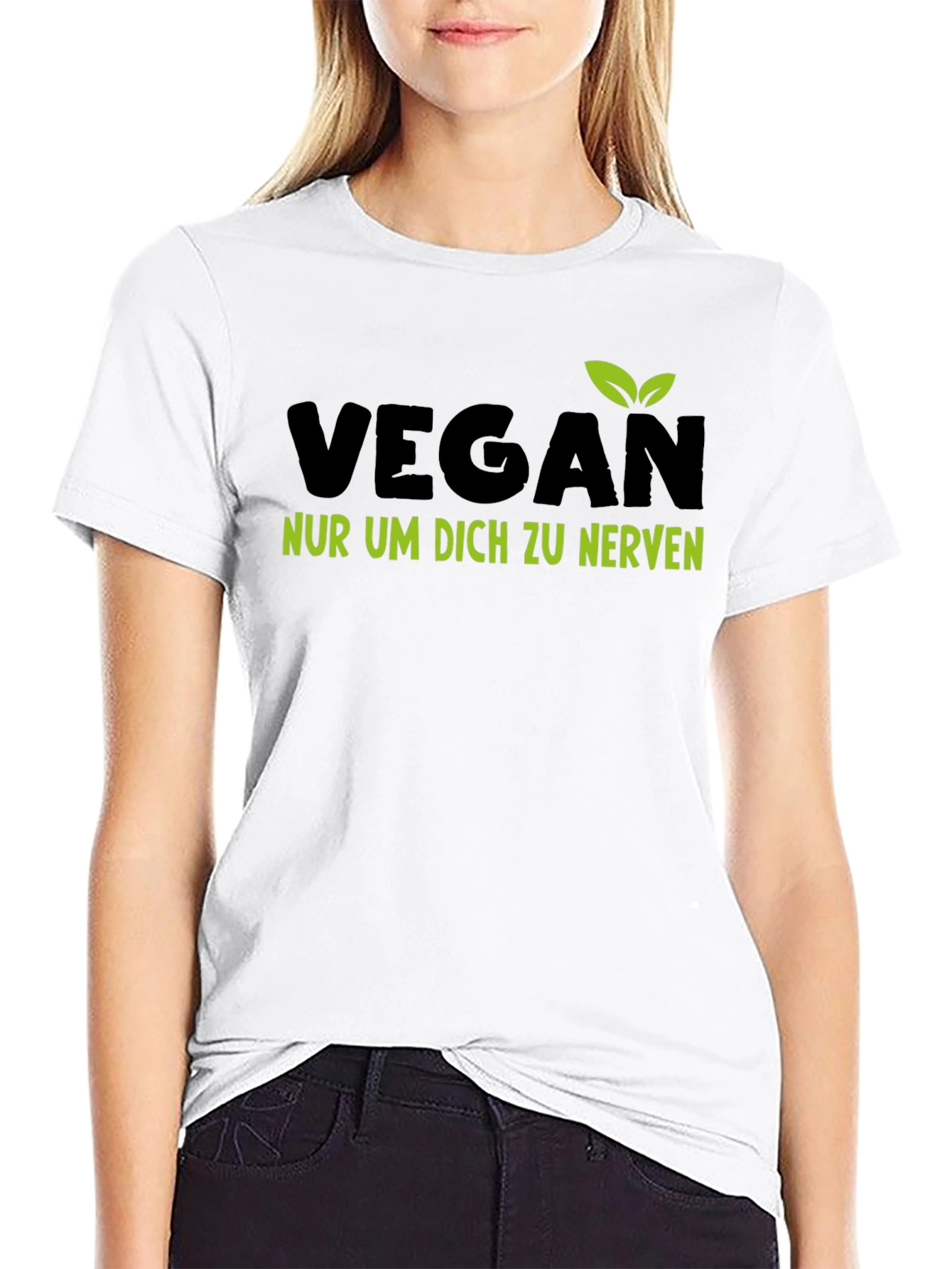Vegan T-Shirt - Nur Um Dich Zu Nerven