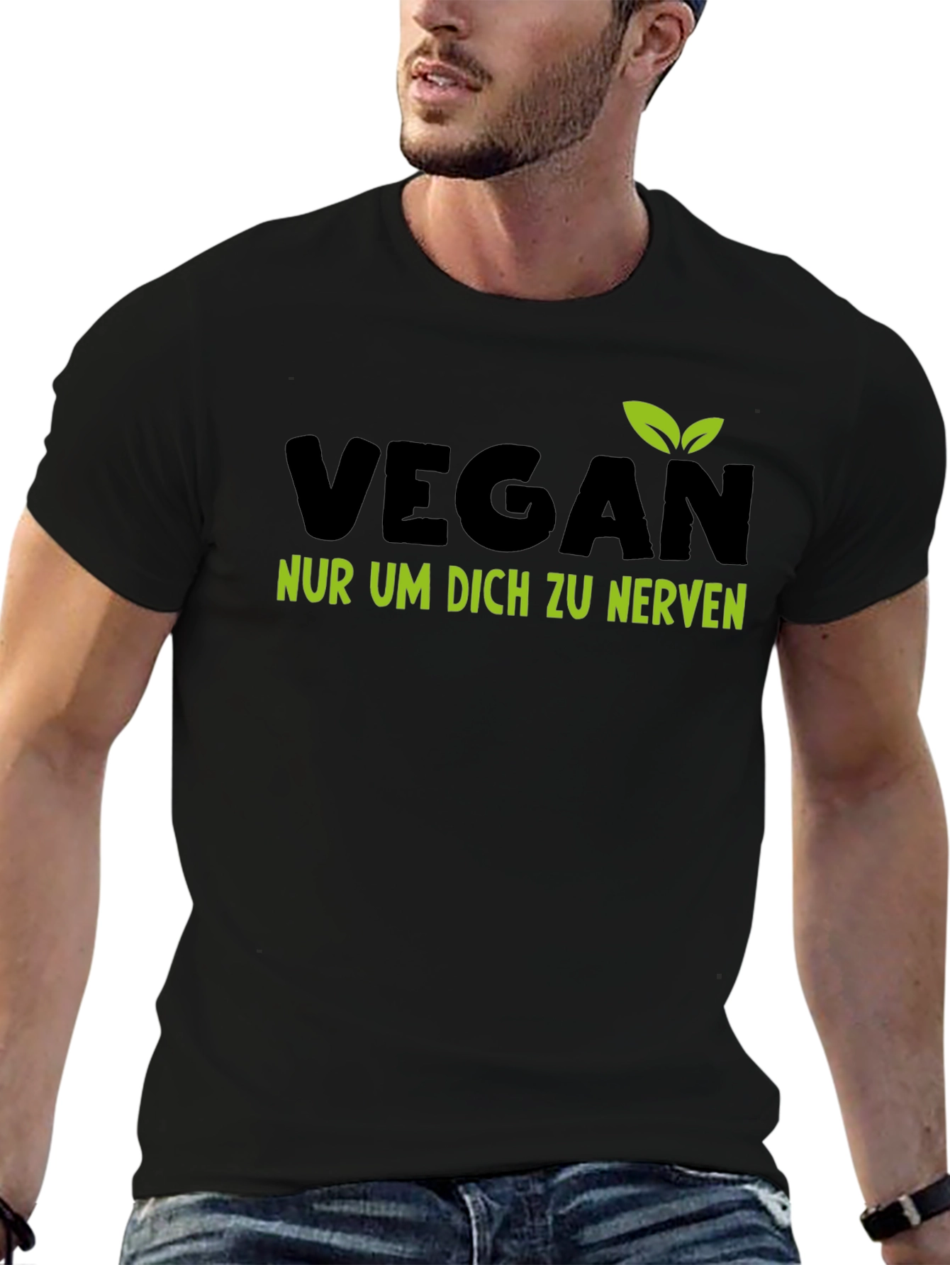 Vegan T-Shirt - Nur Um Dich Zu Nerven