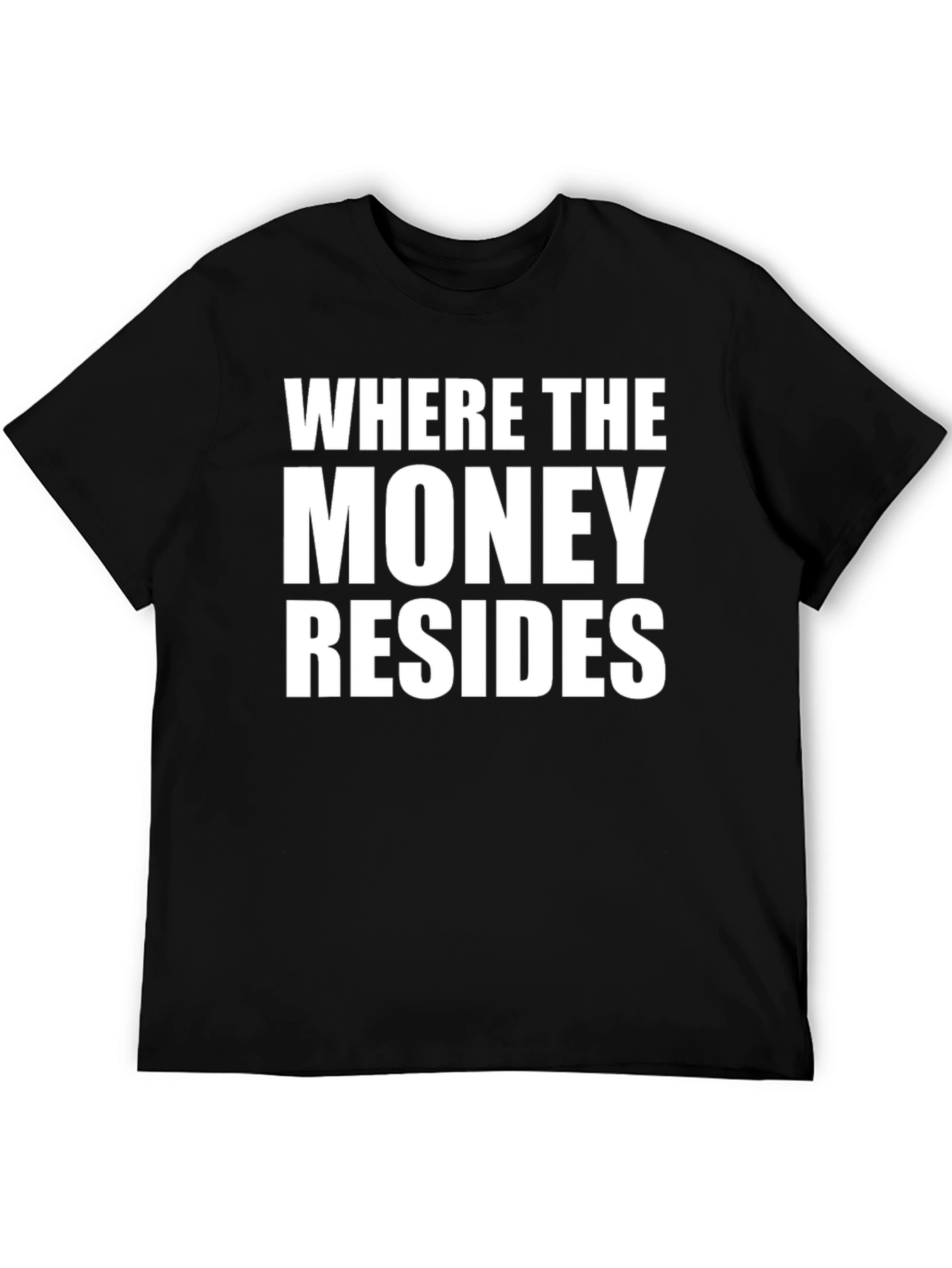 Where The Money Resides Black T-Shirt