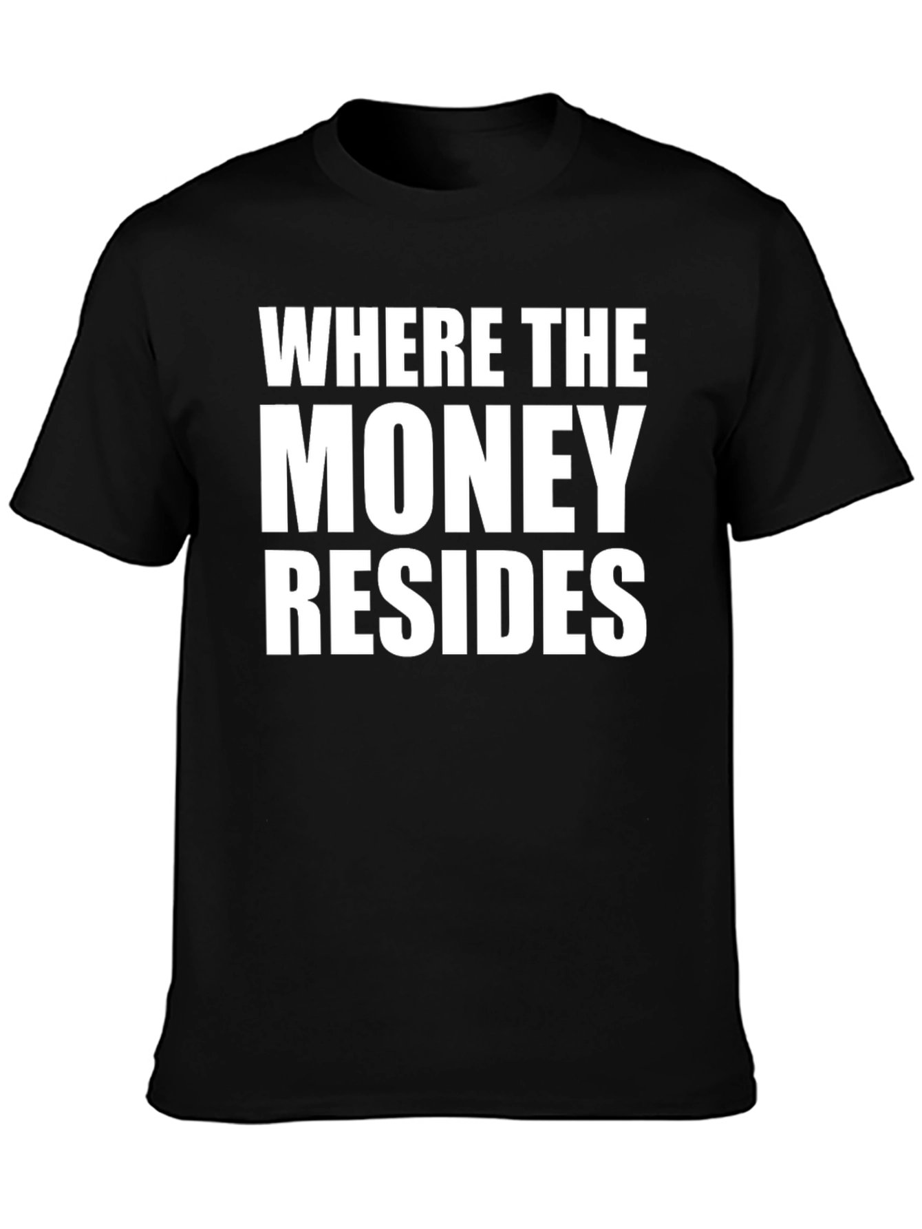 Where The Money Resides Black T-Shirt