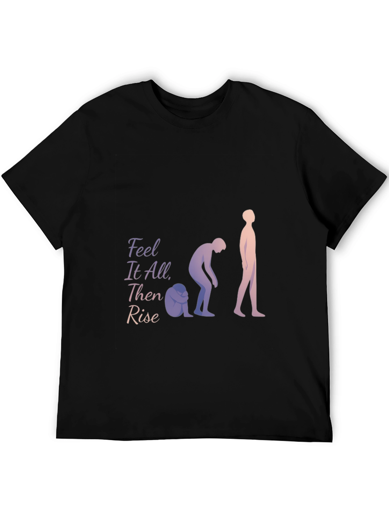 Feel It All Then Rise T-Shirt