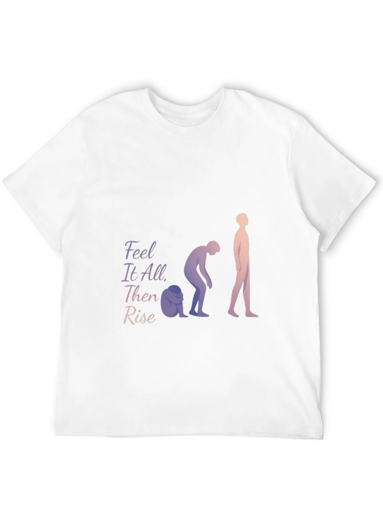 Feel It All Then Rise T-Shirt
