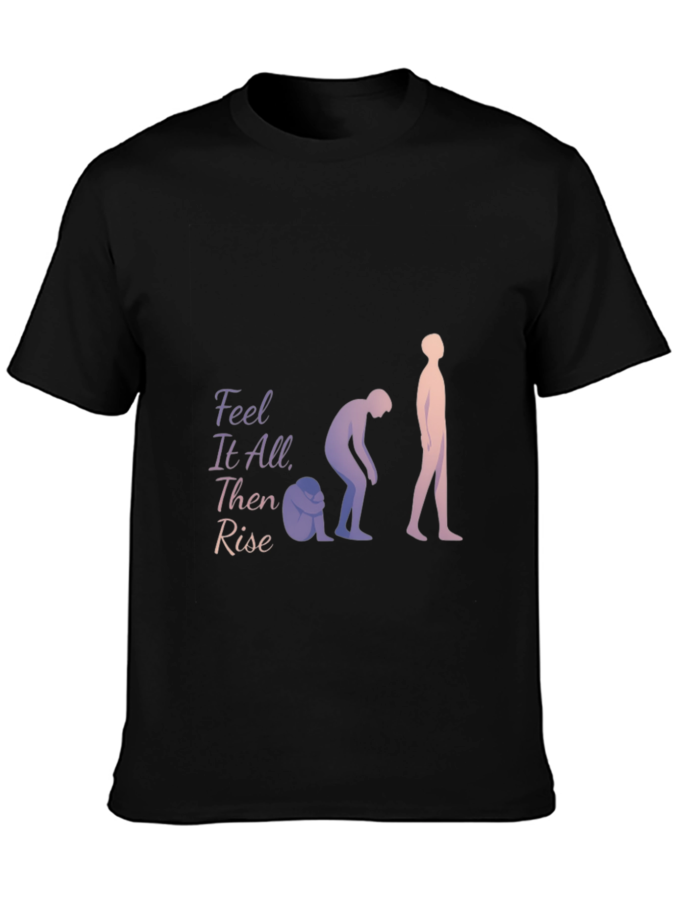 Feel It All Then Rise T-Shirt