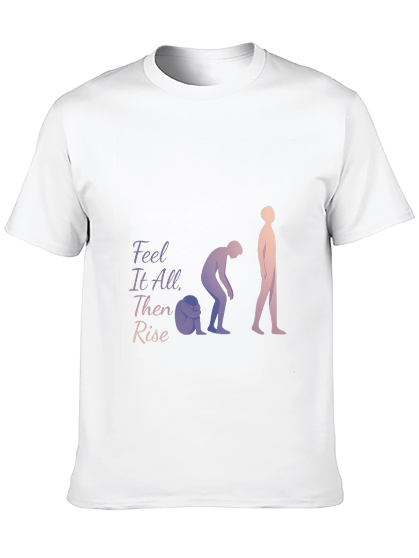 Feel It All Then Rise T-Shirt