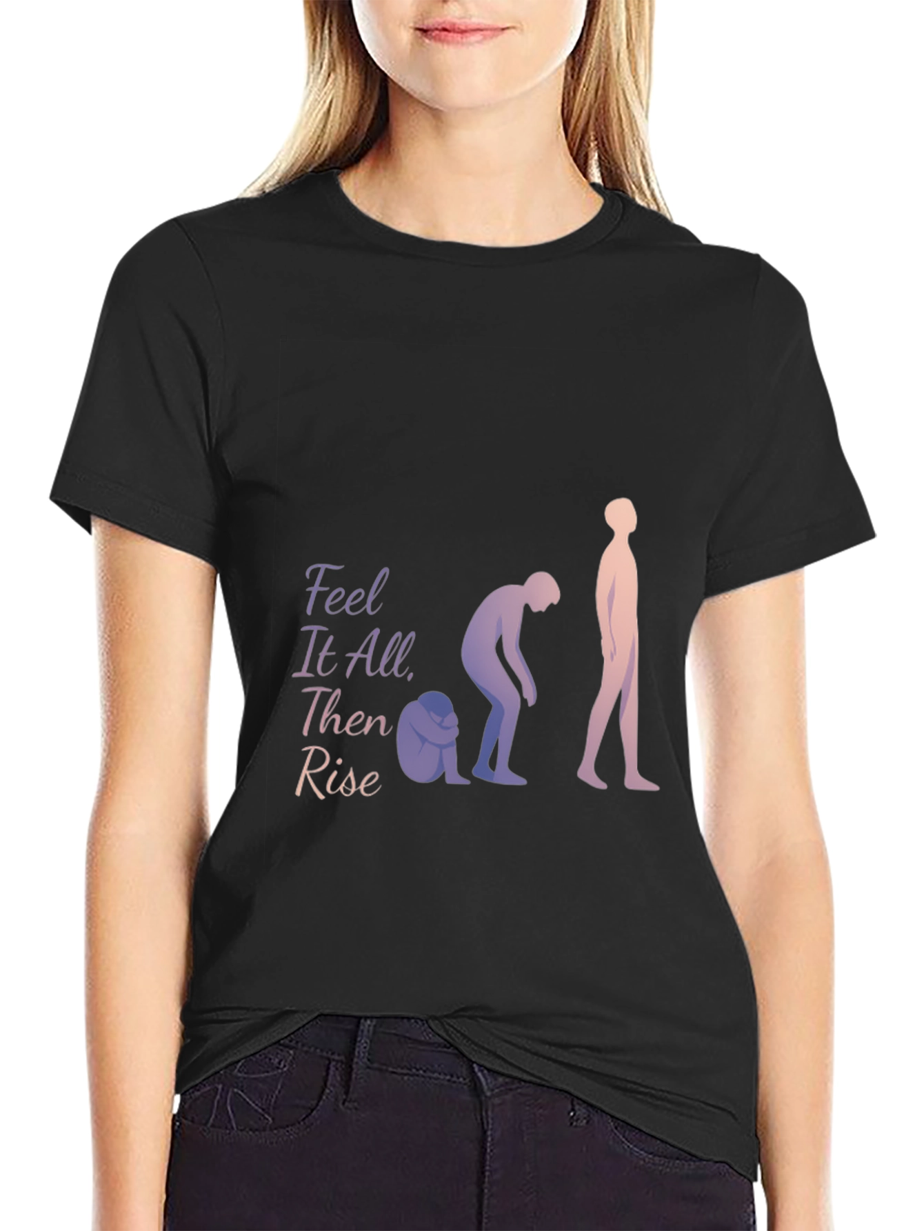 Feel It All Then Rise T-Shirt