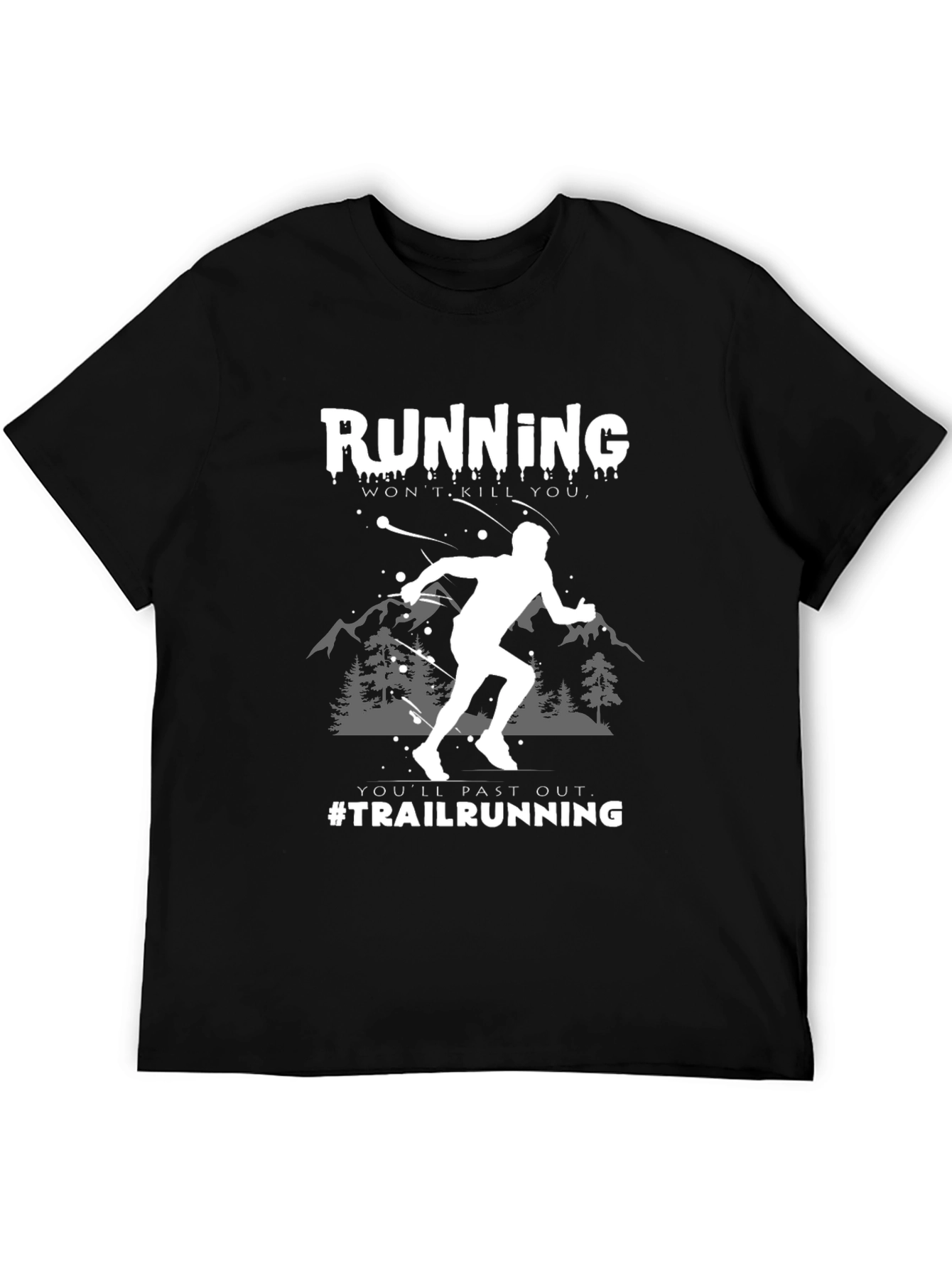 Trail Running Graphic Tee: Wont Kill You