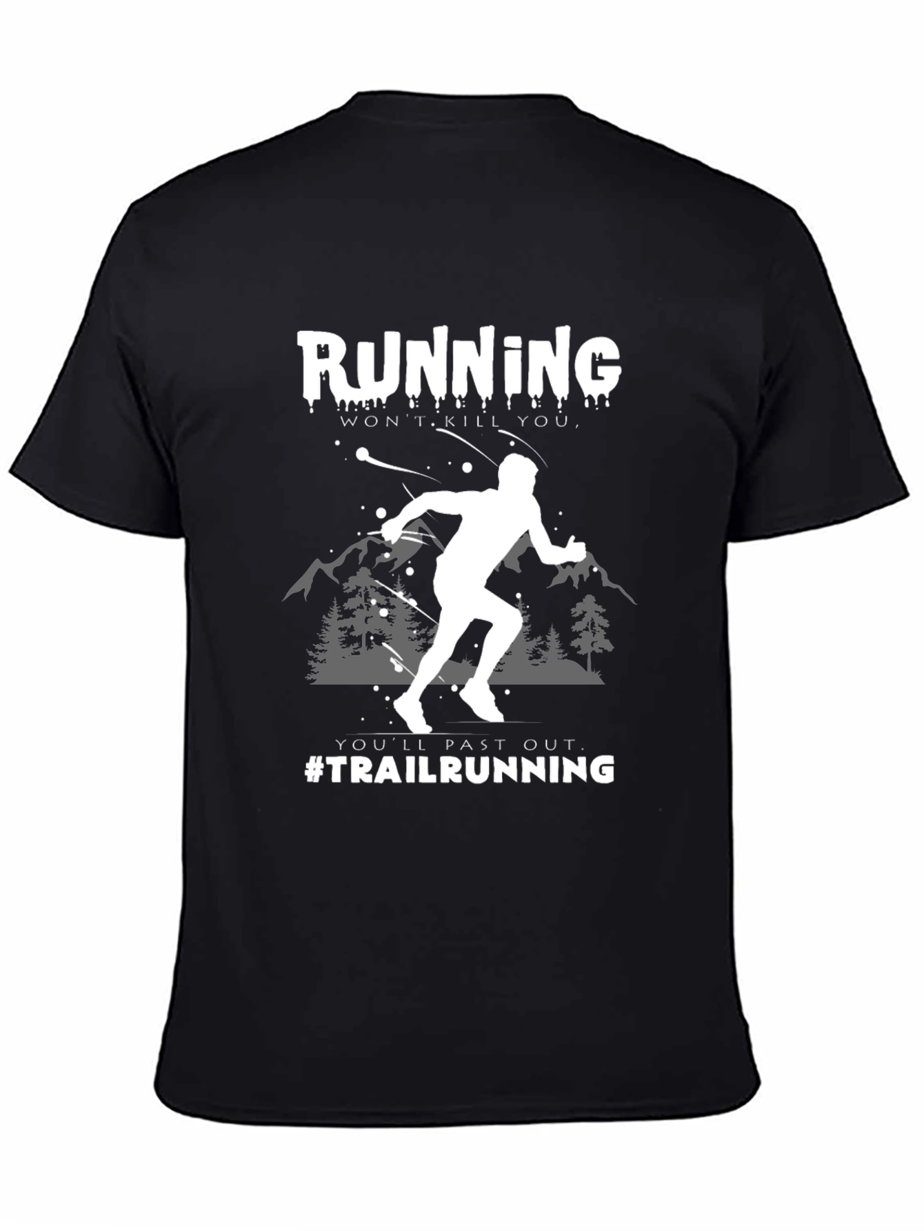 Trail Running Graphic Tee: Wont Kill You