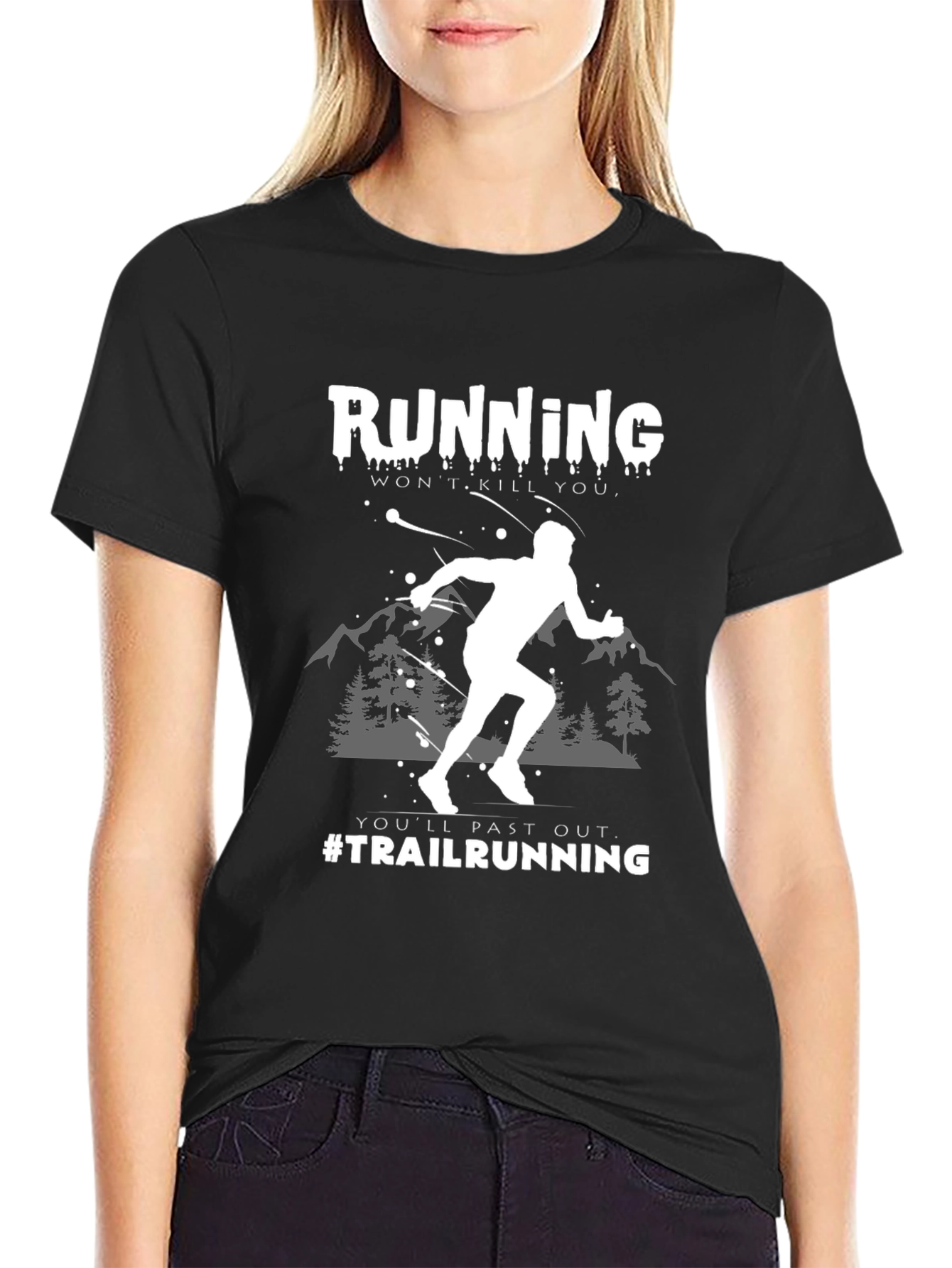 Trail Running Graphic Tee: Wont Kill You